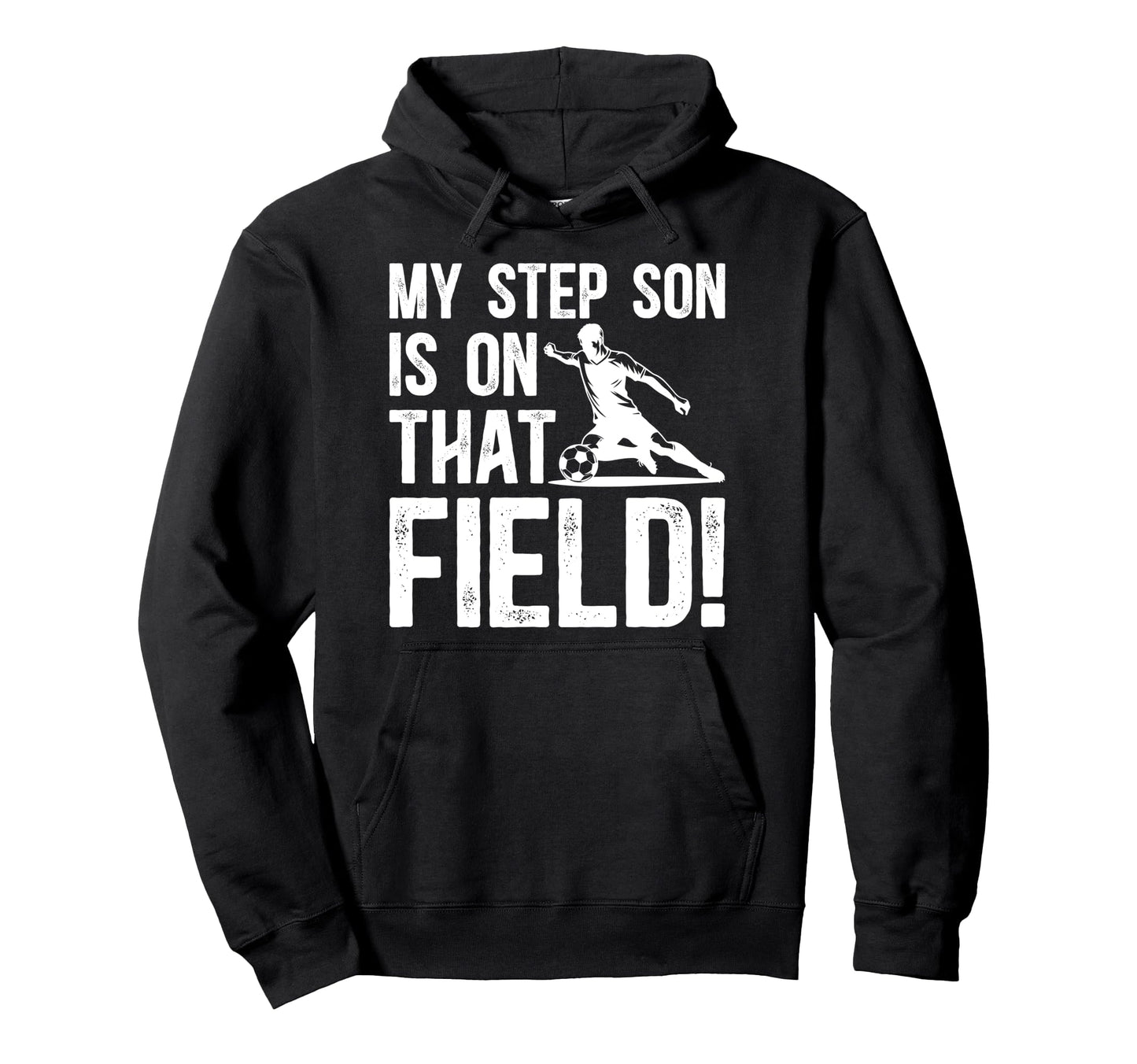 That Field Soccer Step Dad Soccer Player Hoodie - Aesthetic Graphic Unisex - T-Shirt, Sweatshirt, Hoodie