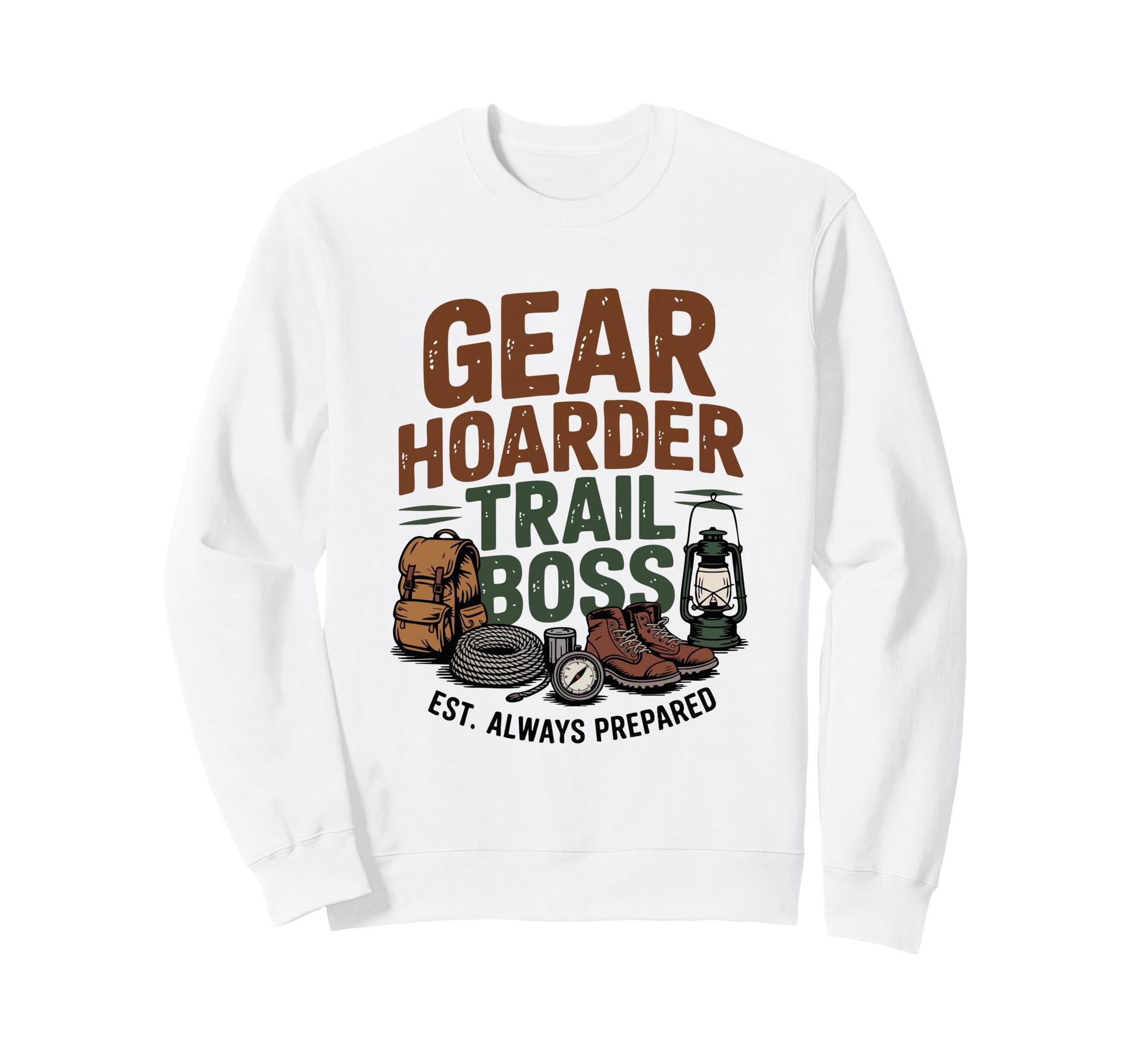 Gear Hoarder Trail Boss Est Sweatshirt - Fun Novelty Design Men Women - T-Shirt, Sweatshirt, Hoodie