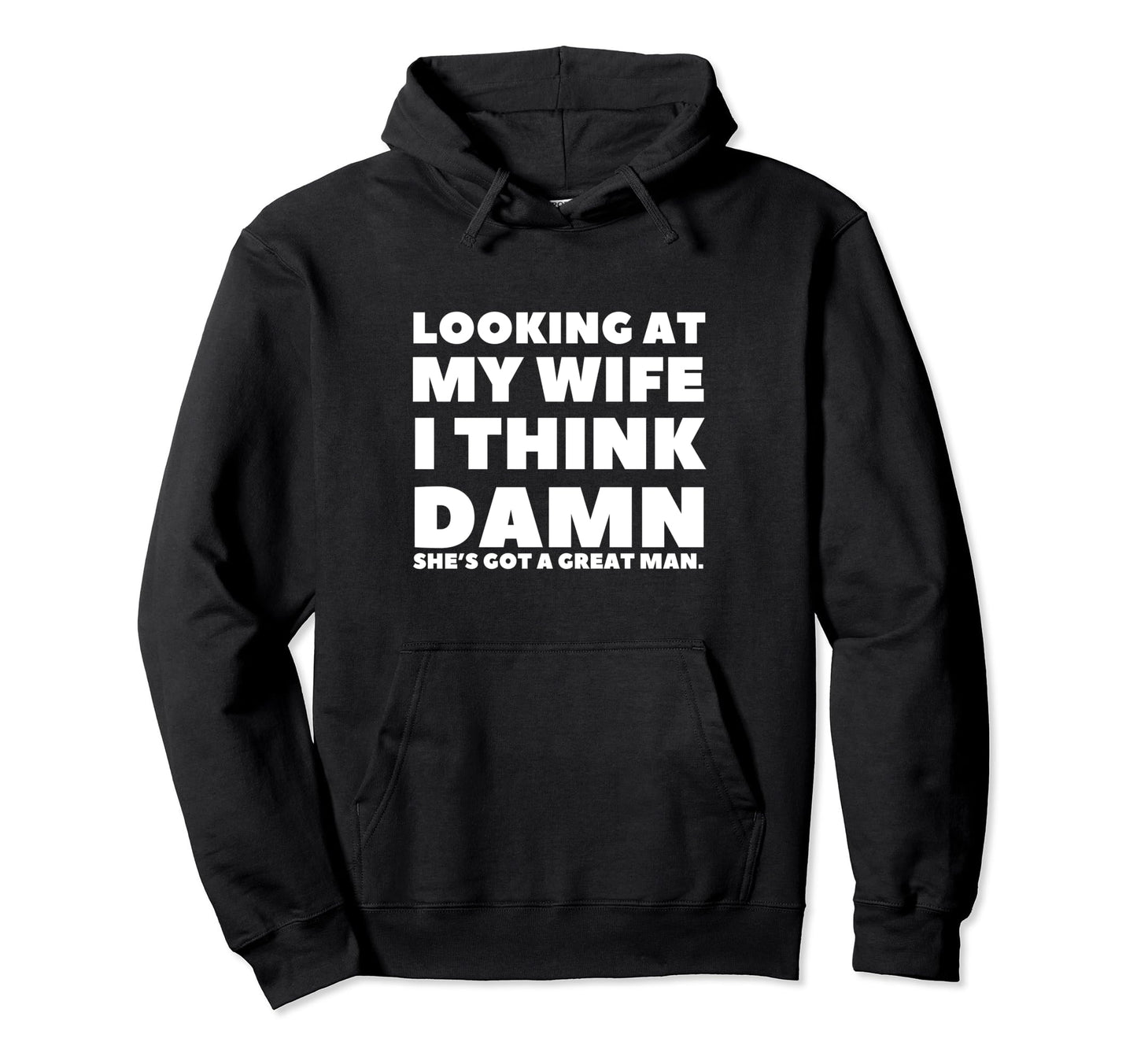 Funny Dad Joke Husband Father From Wife Hoodie - Novelty Apparel for Adults - T-Shirt, Sweatshirt, Hoodie