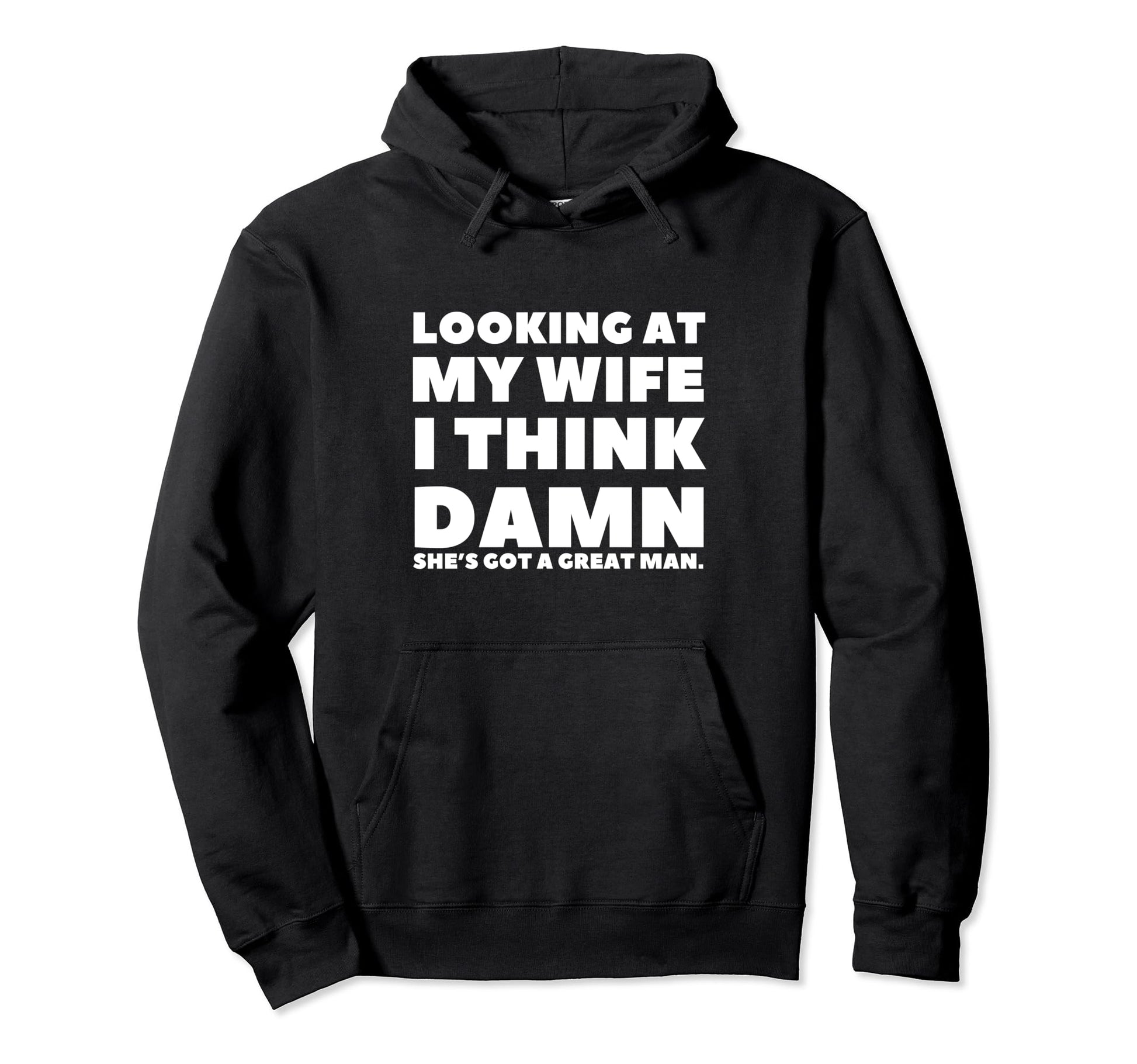 Funny Dad Joke Husband Father From Wife Hoodie - Novelty Apparel for Adults - T-Shirt, Sweatshirt, Hoodie
