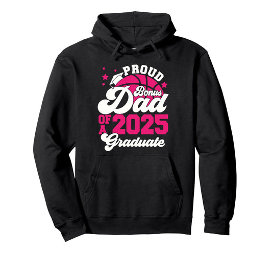 Bonus Dad 2025 Graduate Senior Hoodie - Fun Novelty Design Men Women - T-Shirt, Sweatshirt, Hoodie