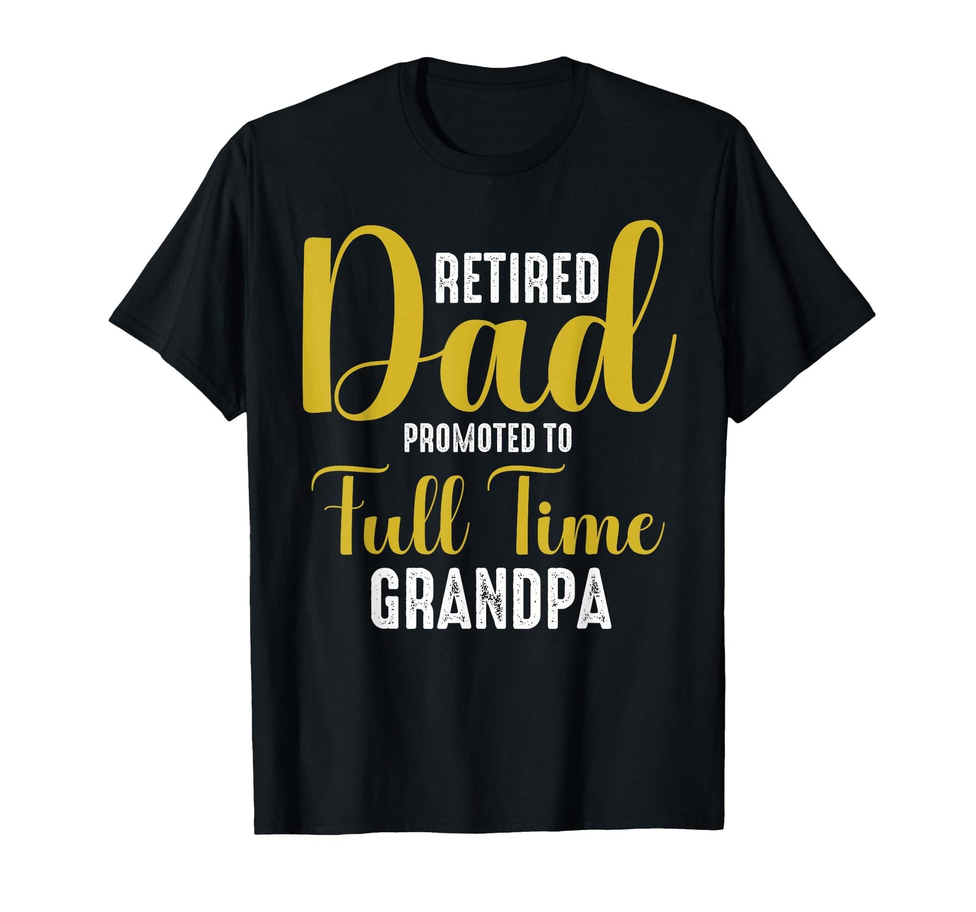 Retired Dad 2026 Promoted To Full T-Shirt - Aesthetic Graphic Men Women - T-Shirt, Sweatshirt, Hoodie