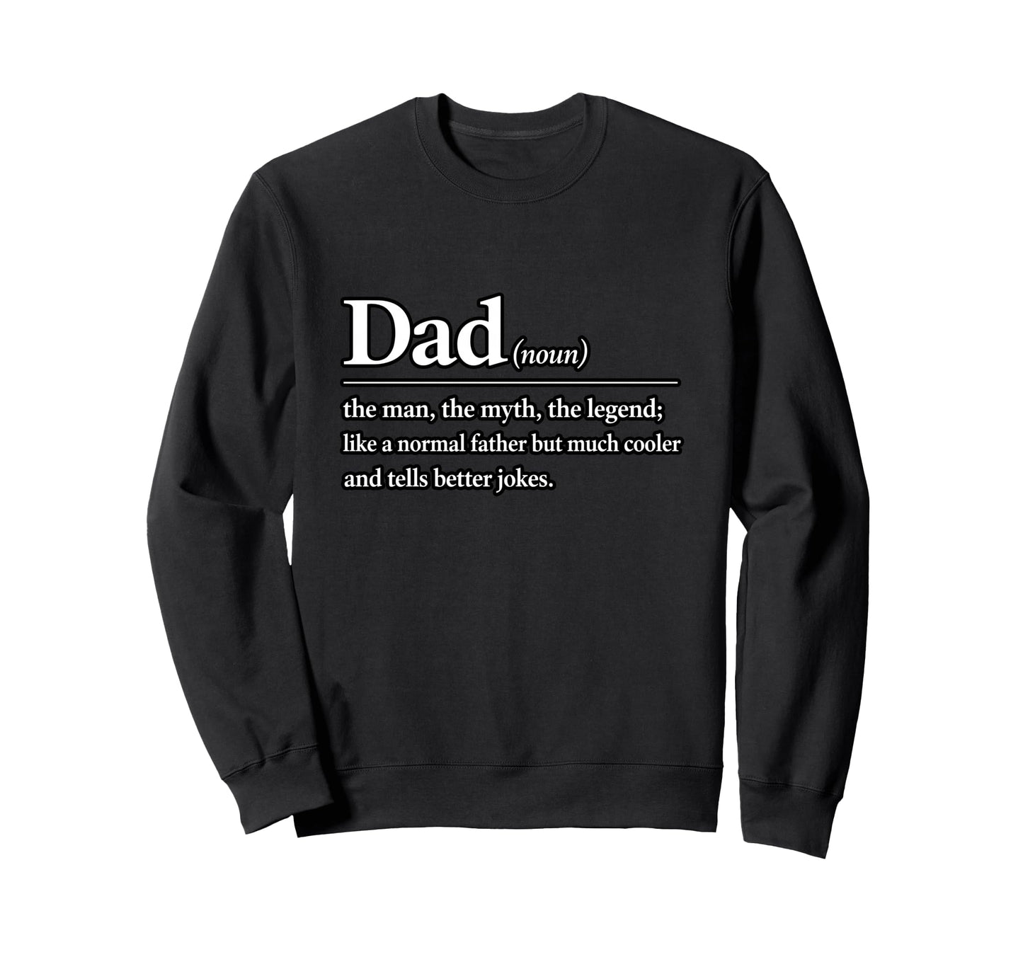 Dad Noun Myth Legend Funny Father Sweatshirt - Custom Art Print Unisex - T-Shirt, Sweatshirt, Hoodie
