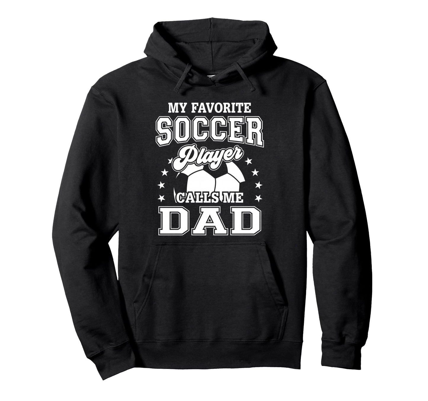 My Favorite Soccer Player Calls Me Dad Hoodie - Graphic Print for Adults - T-Shirt, Sweatshirt, Hoodie
