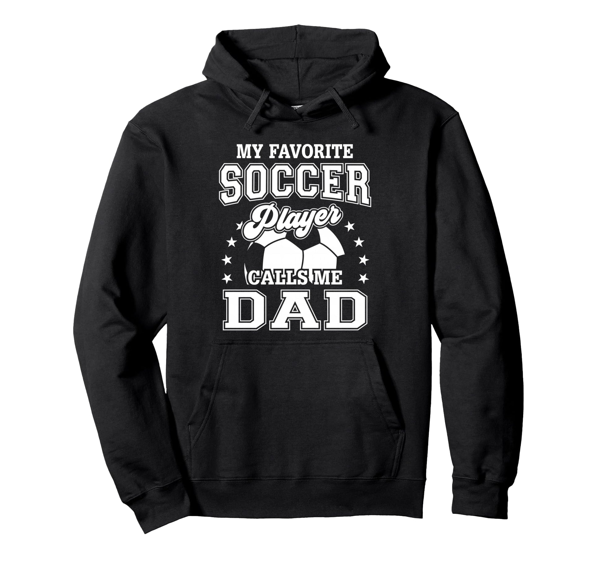 My Favorite Soccer Player Calls Me Dad Hoodie - Graphic Print for Adults - T-Shirt, Sweatshirt, Hoodie