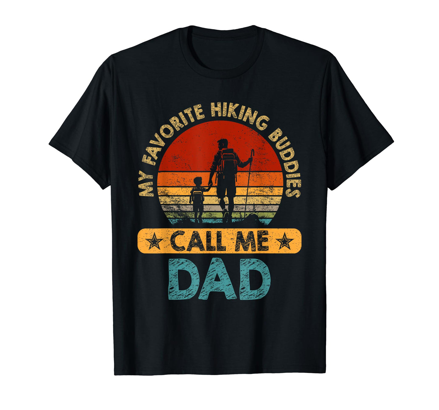My Favorite Hiking Buddies Call Me Dad T-Shirt - Streetwear Style Unisex - T-Shirt, Sweatshirt, Hoodie