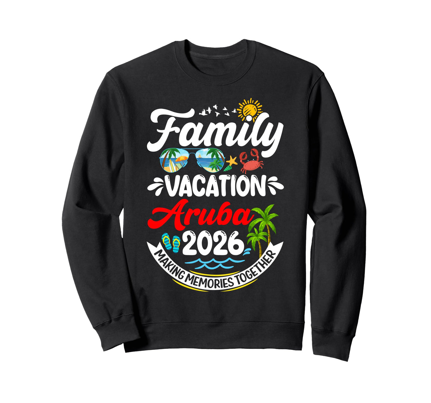Family Vacation Aruba 2026 Making Sweatshirt - Novelty Apparel for Adults - T-Shirt, Sweatshirt, Hoodie