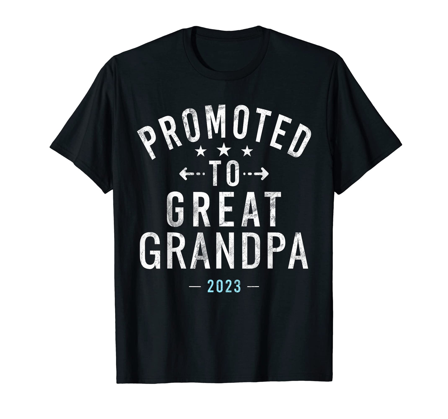 Promoted To Great Grandpa 2023 T-Shirt - Casual Everyday Wear Unisex - T-Shirt, Sweatshirt, Hoodie
