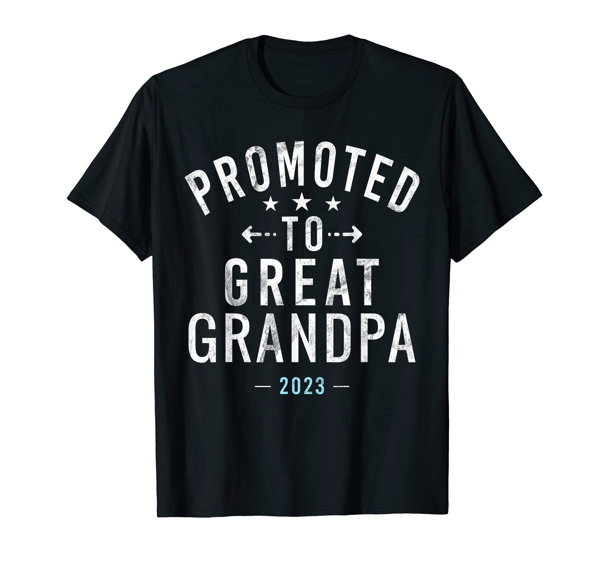 Promoted To Great Grandpa 2023 T-Shirt - Casual Everyday Wear Unisex - T-Shirt, Sweatshirt, Hoodie