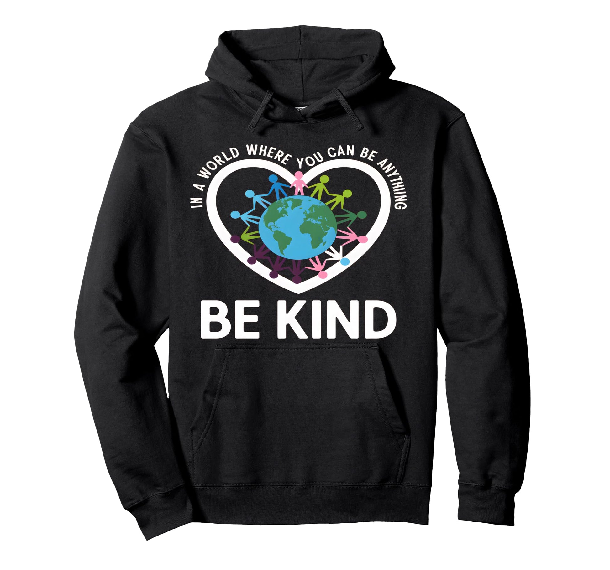 World Where You Can Be Anything Be Kind Hoodie - Unique Graphic Men Women - T-Shirt, Sweatshirt, Hoodie