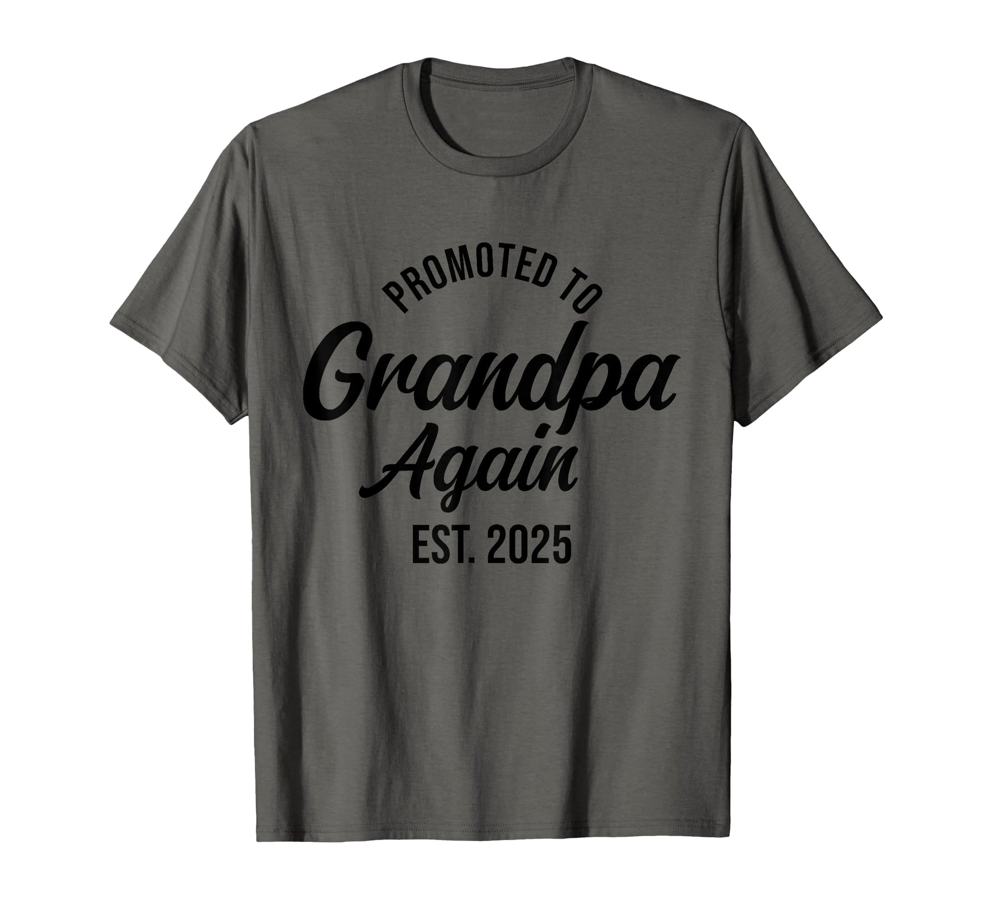 Grandpa Again 2025 Promoted To T-Shirt - Streetwear Style Men Women - T-Shirt, Sweatshirt, Hoodie