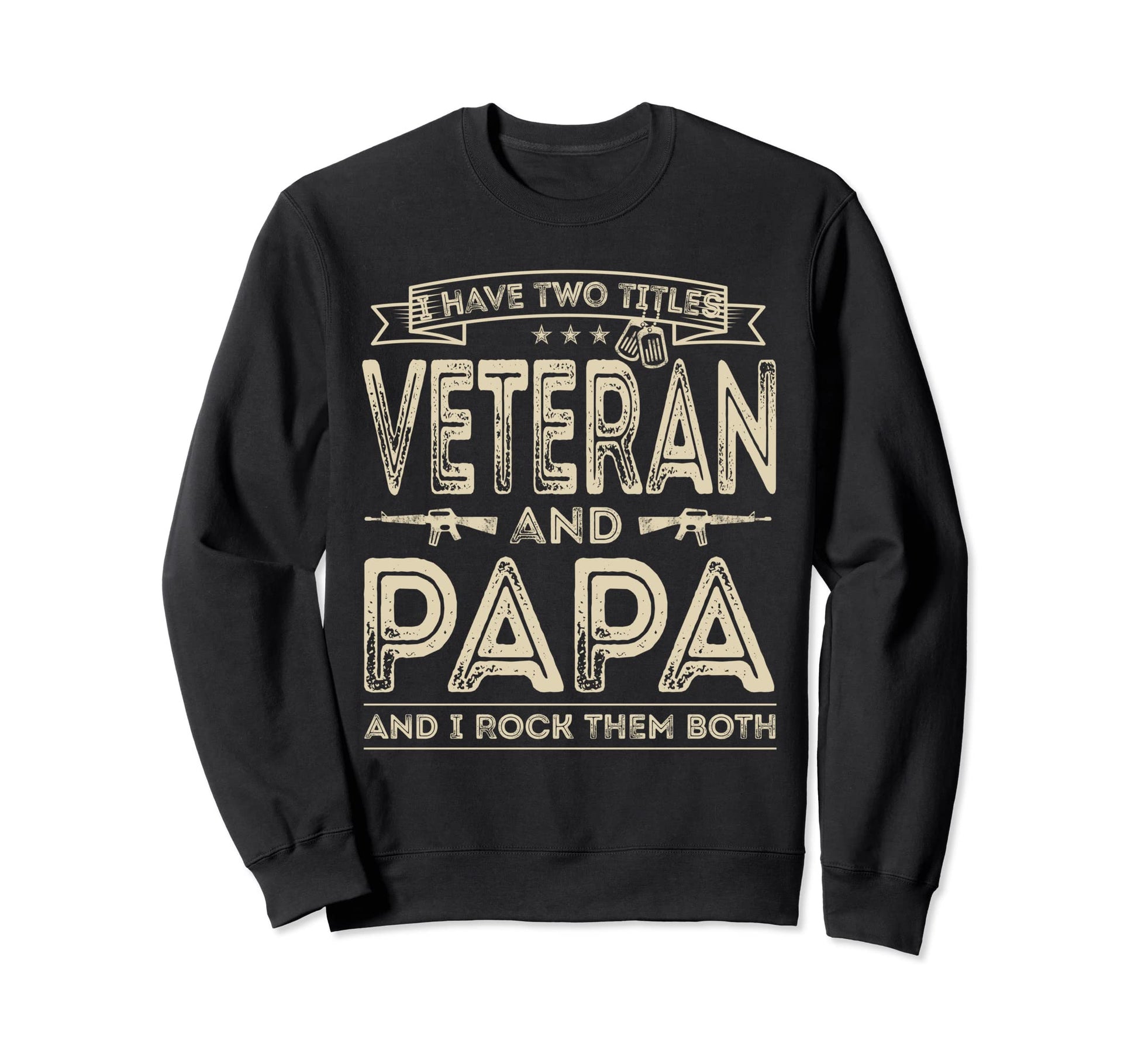 I Have Two Titles Veteran And Papa Sweatshirt - Unique Graphic Men Women - T-Shirt, Sweatshirt, Hoodie
