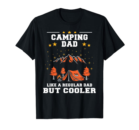 Camping Dad Like Regular Dad But Cooler T-Shirt - Unique Graphic Men Women - T-Shirt, Sweatshirt, Hoodie