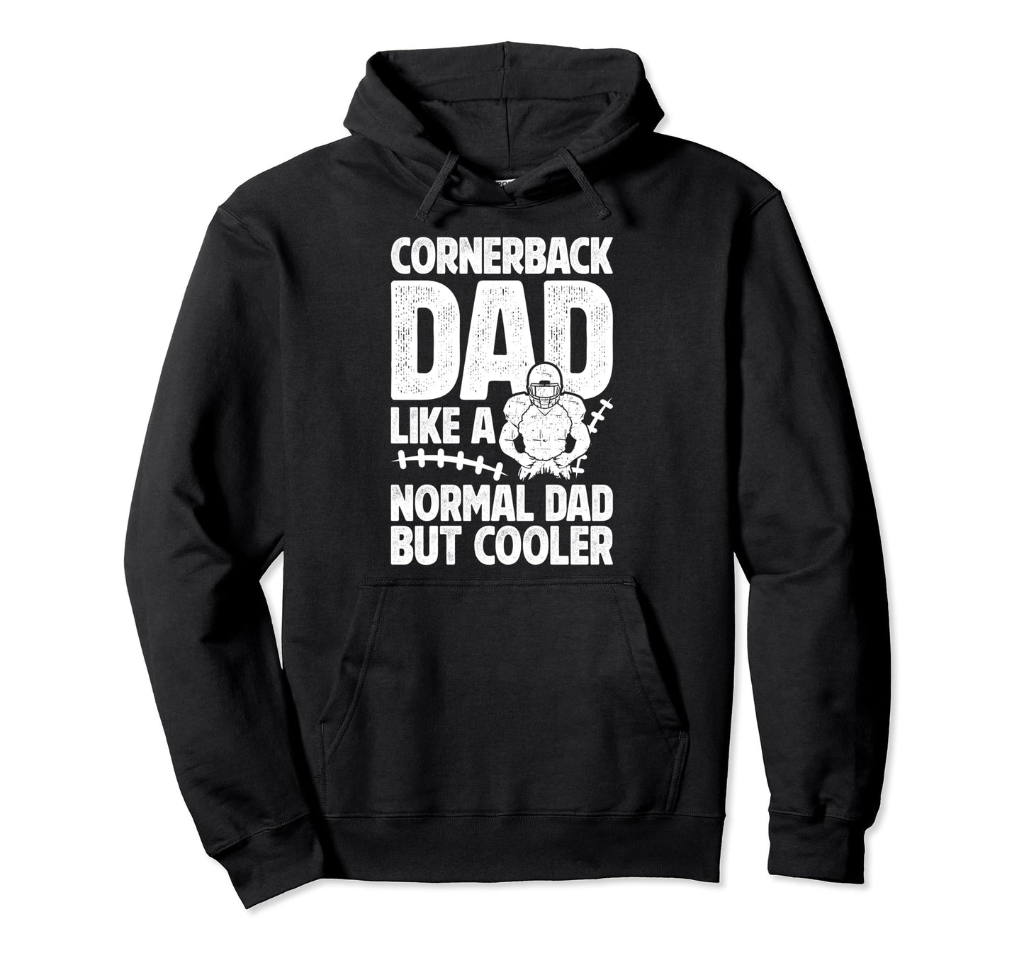 Cornerback Dad Football Cornerback Hoodie - Casual Everyday Wear Men Women - T-Shirt, Sweatshirt, Hoodie