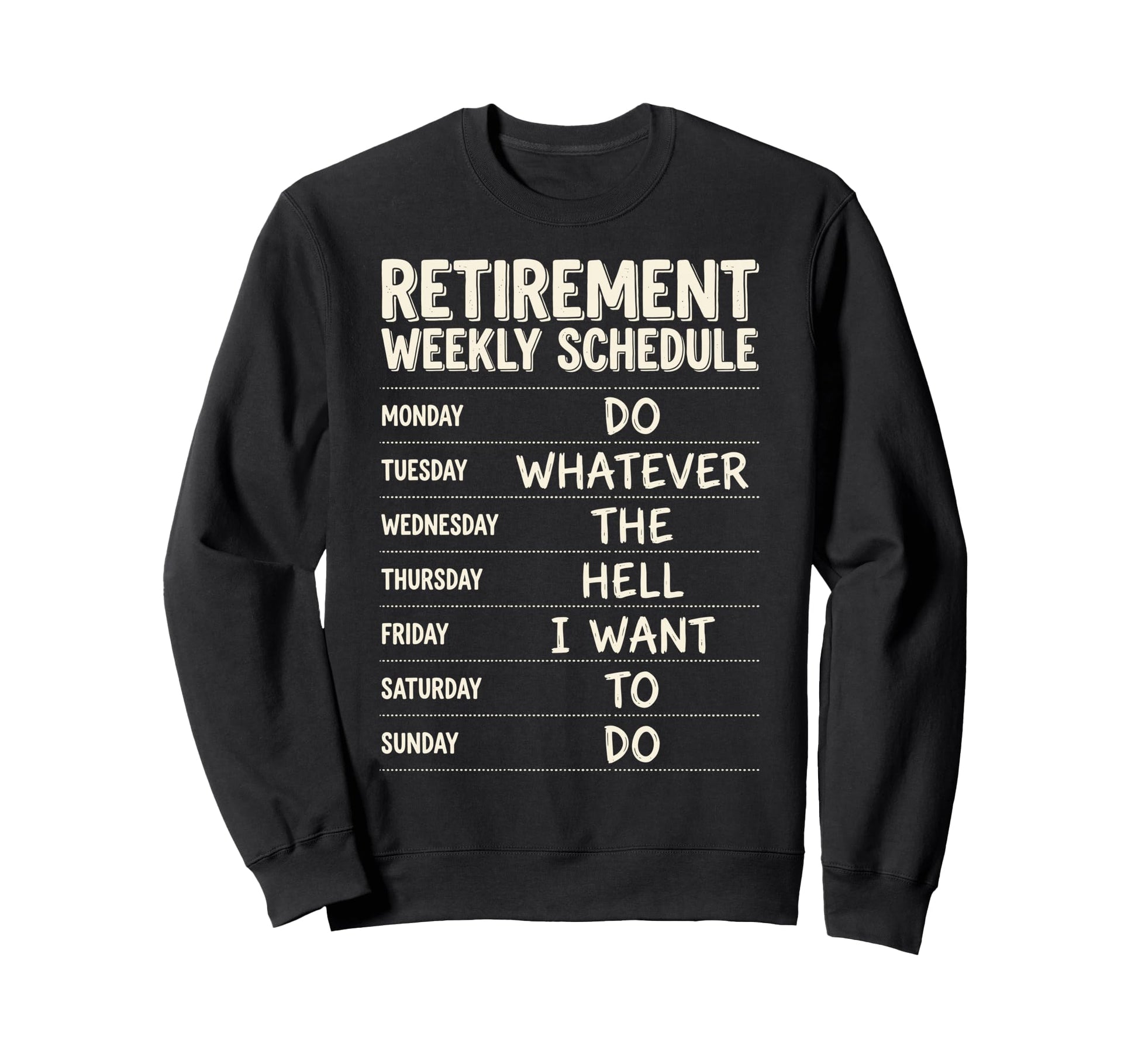 Retirement Weekly Schedule Do Sweatshirt - Trendy Graphic for Adults - T-Shirt, Sweatshirt, Hoodie