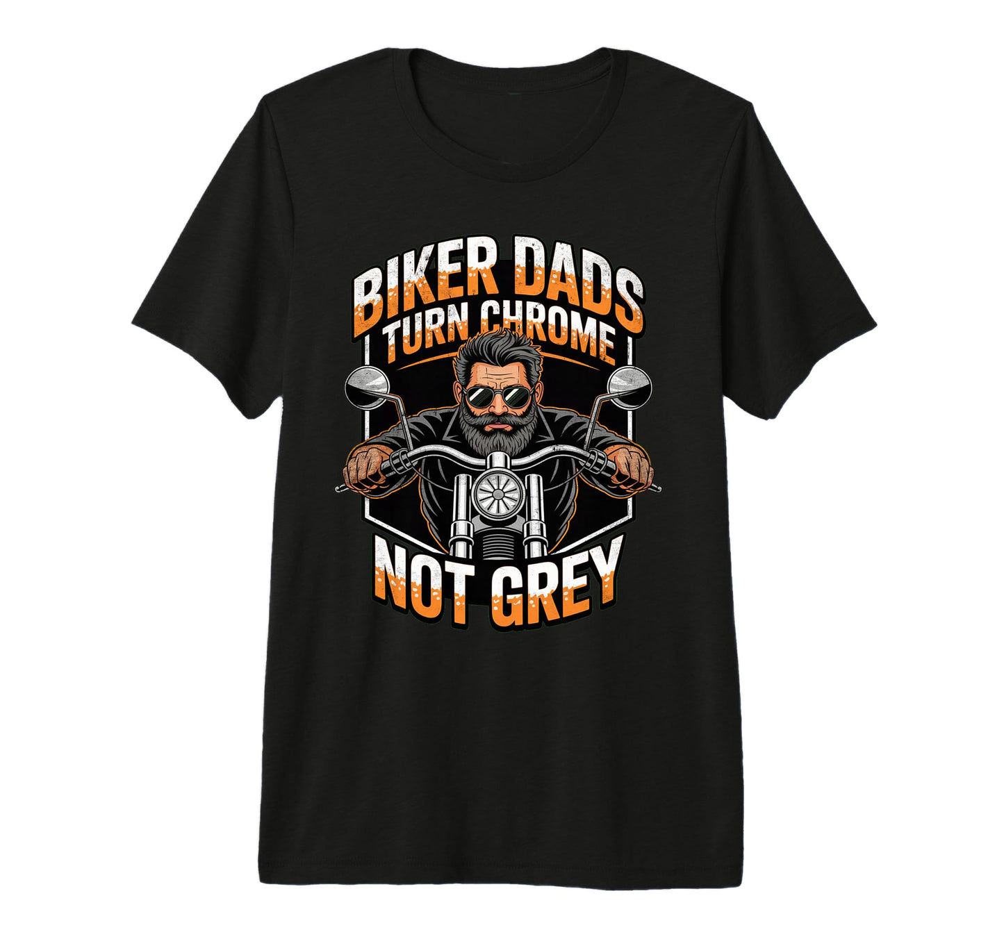 Biker Dads Turn Chrome Not Grey Funny T-Shirt - Trendy Graphic Men Women - T-Shirt, Sweatshirt, Hoodie