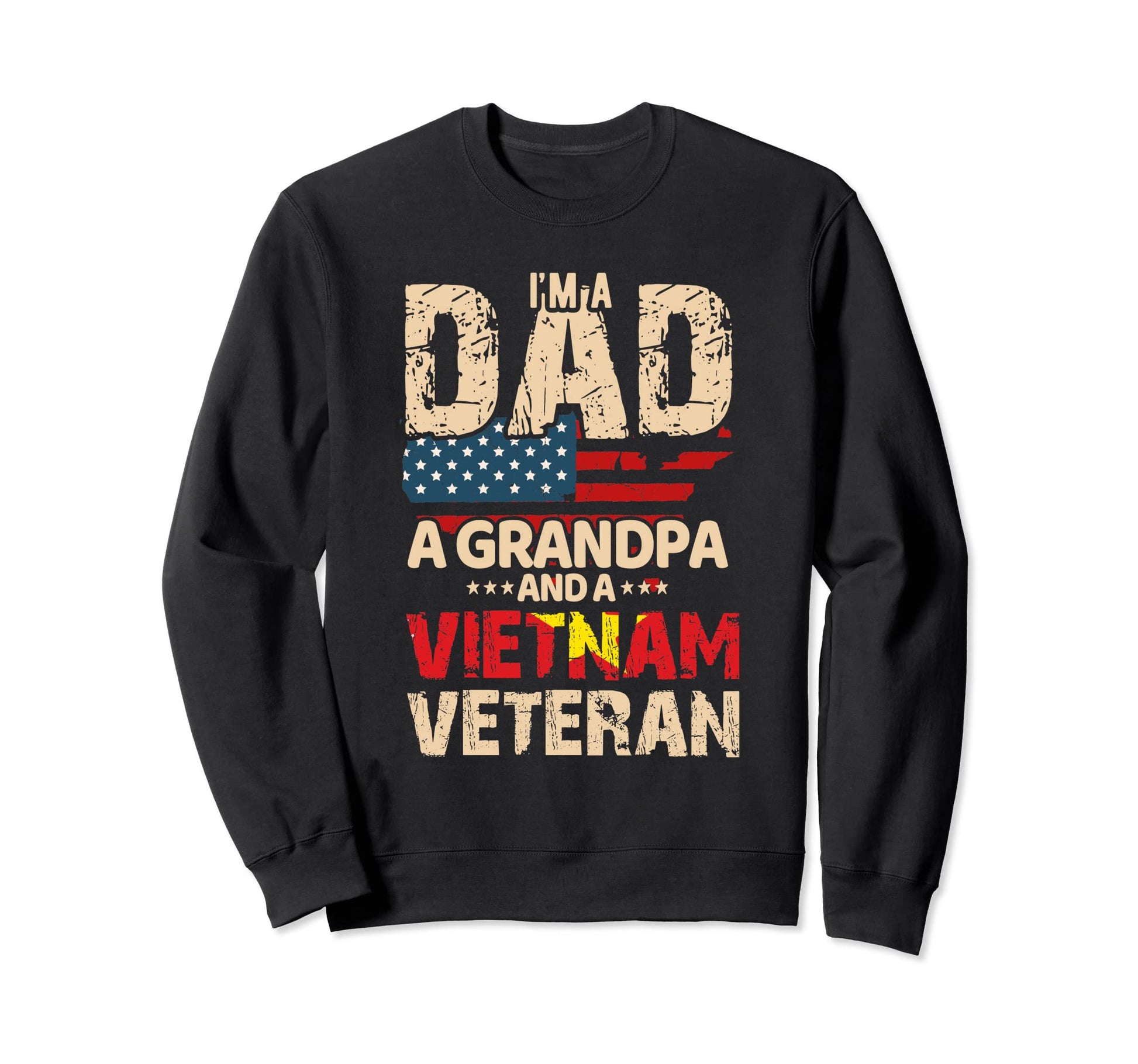 Im Dad Grandpa And Vietnam Veteran Sweatshirt - Unique Graphic for Adults - T-Shirt, Sweatshirt, Hoodie