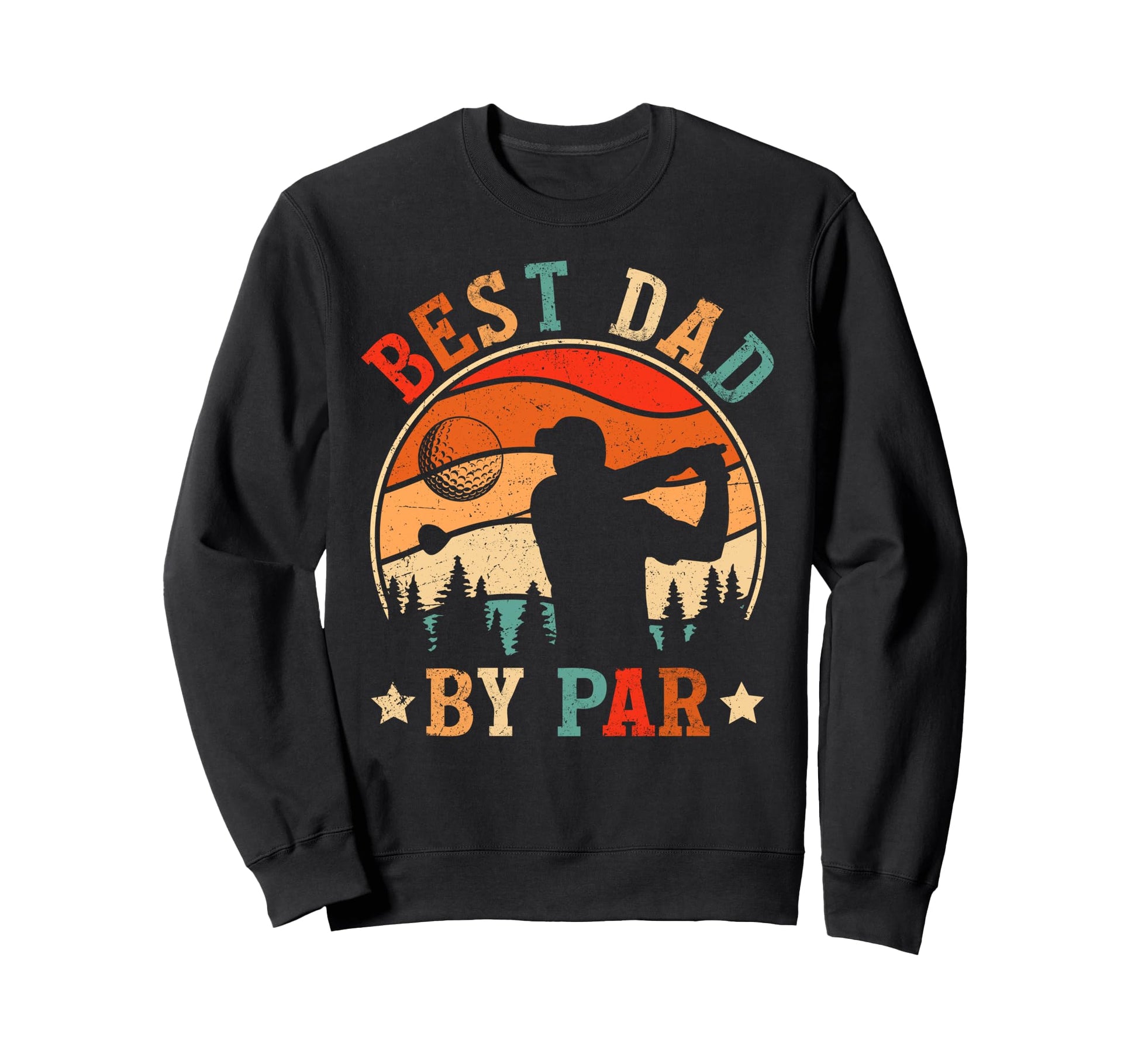 Best Dad Par Golf Fathers Day Dad Sweatshirt - Graphic Print Men Women - T-Shirt, Sweatshirt, Hoodie
