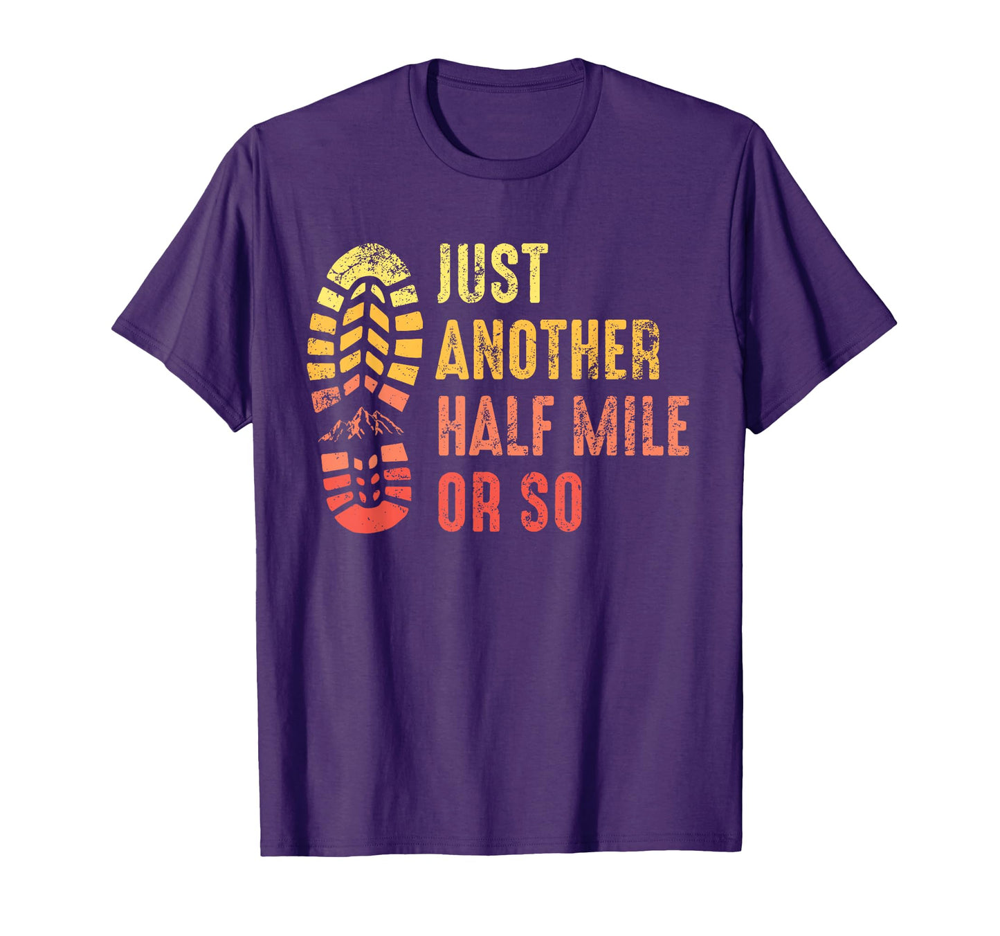 Just Another Half Mile Or So Funny T-Shirt - Graphic Print for Adults - T-Shirt, Sweatshirt, Hoodie