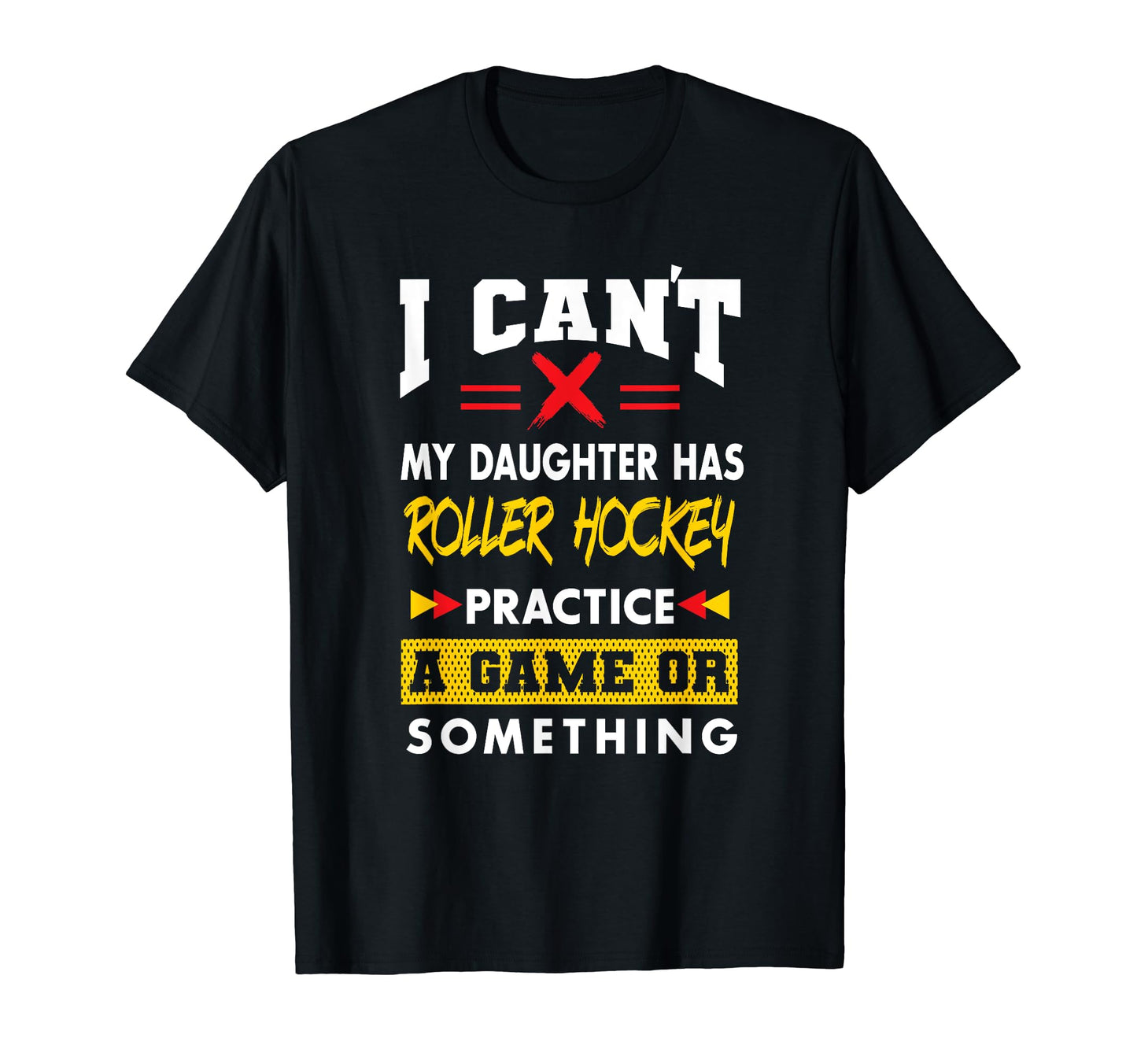Daughter Has Roller Hockey Practice T-Shirt - Graphic Print Men Women - T-Shirt, Sweatshirt, Hoodie