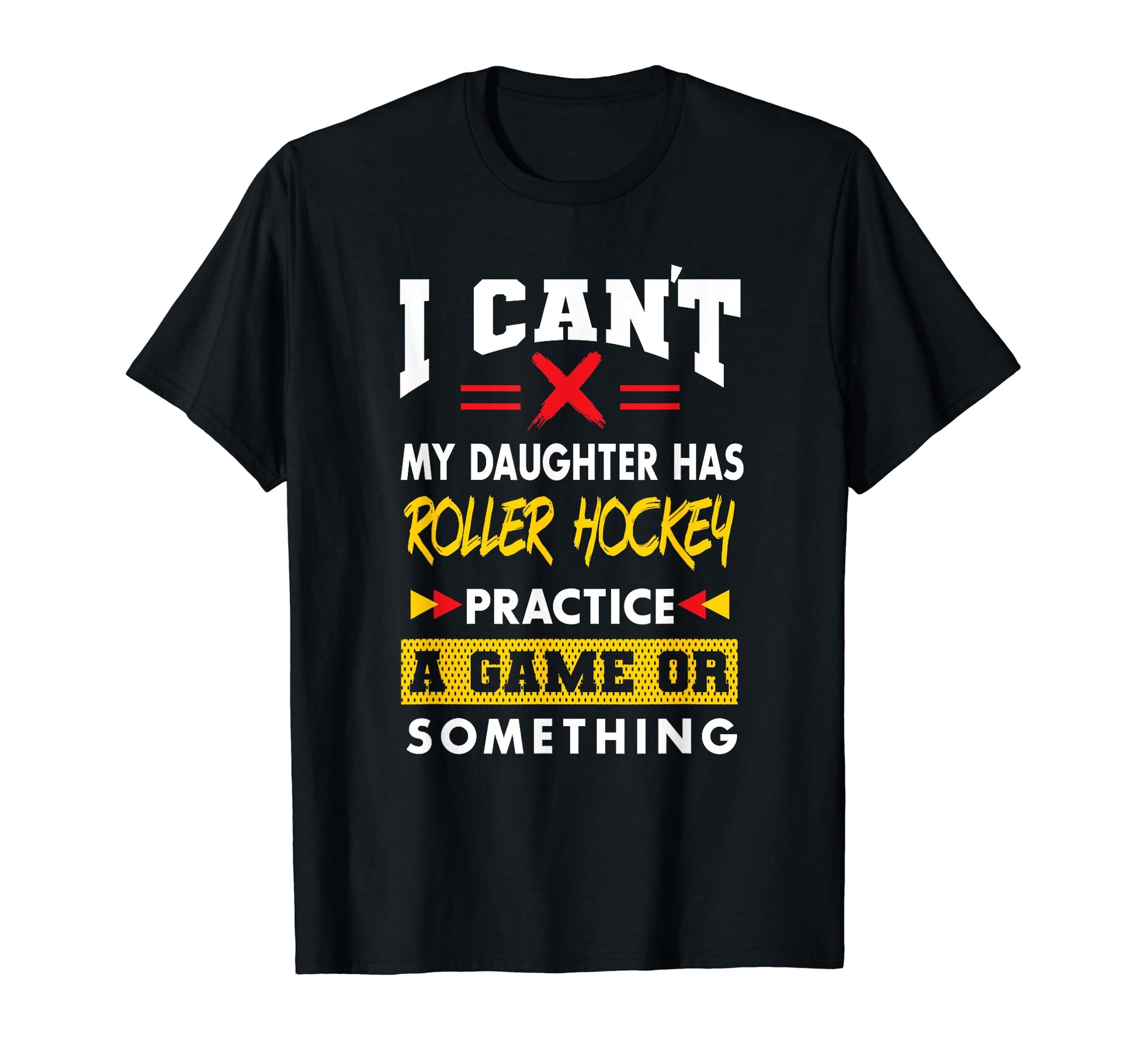 Daughter Has Roller Hockey Practice T-Shirt - Graphic Print Men Women - T-Shirt, Sweatshirt, Hoodie