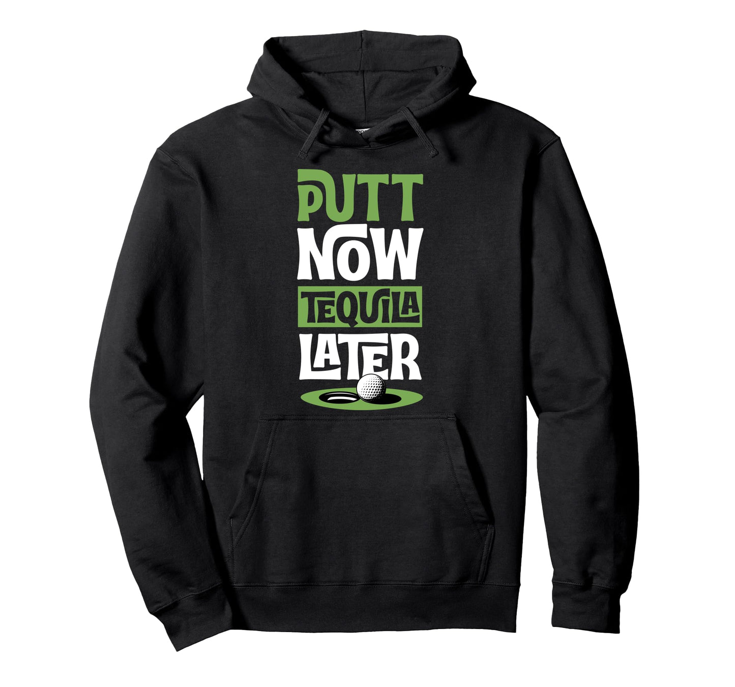 Putt Now Tequila Later Trendy Hoodie - Casual Everyday Wear for Adults - T-Shirt, Sweatshirt, Hoodie