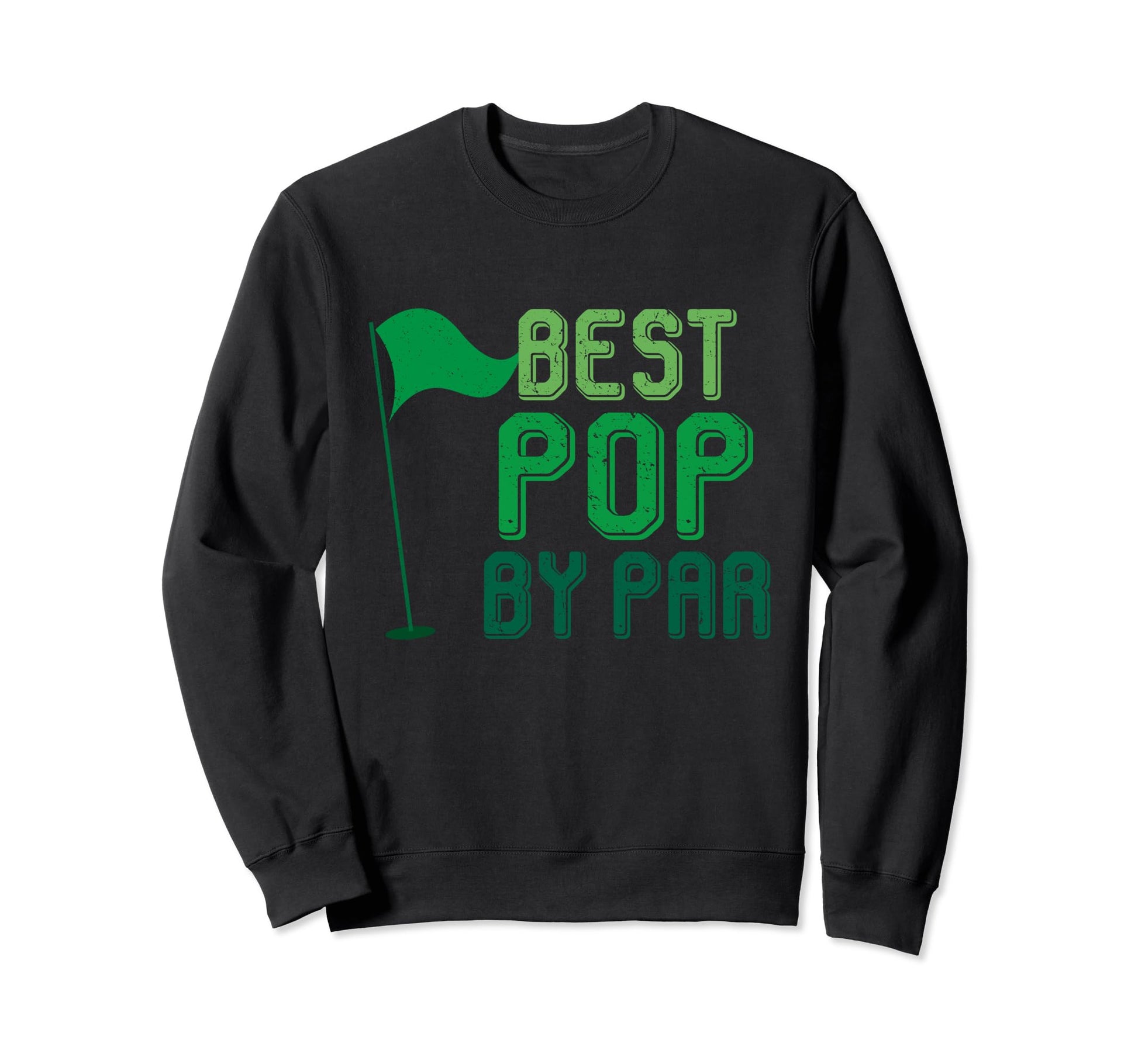 Best Pop Par Gifts Fathers Day Golfer Sweatshirt - Novelty Apparel Unisex - T-Shirt, Sweatshirt, Hoodie
