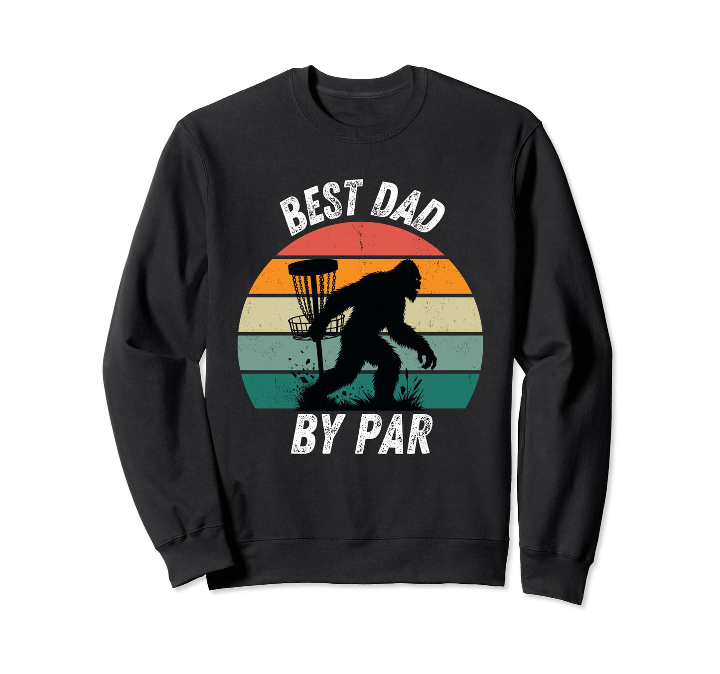 Disc Golf Best Dad Par Mens Sweatshirt - Fun Novelty Design Unisex - T-Shirt, Sweatshirt, Hoodie