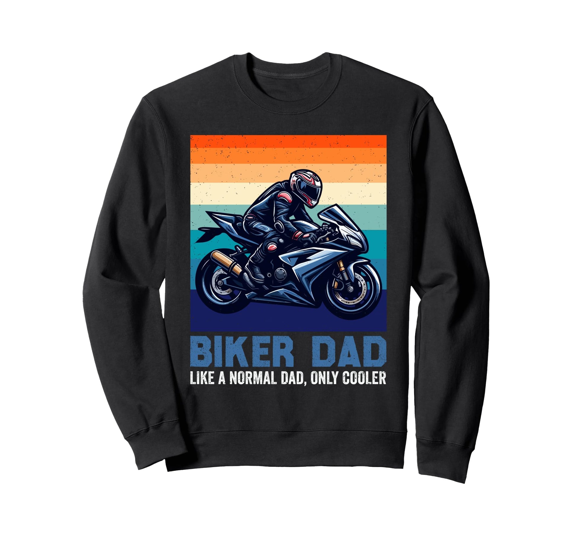 Biker Dad Fathers Day Papa Husband Sweatshirt - Streetwear Style Men Women - T-Shirt, Sweatshirt, Hoodie