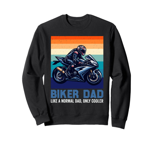 Biker Dad Fathers Day Papa Husband Sweatshirt - Streetwear Style Men Women - T-Shirt, Sweatshirt, Hoodie