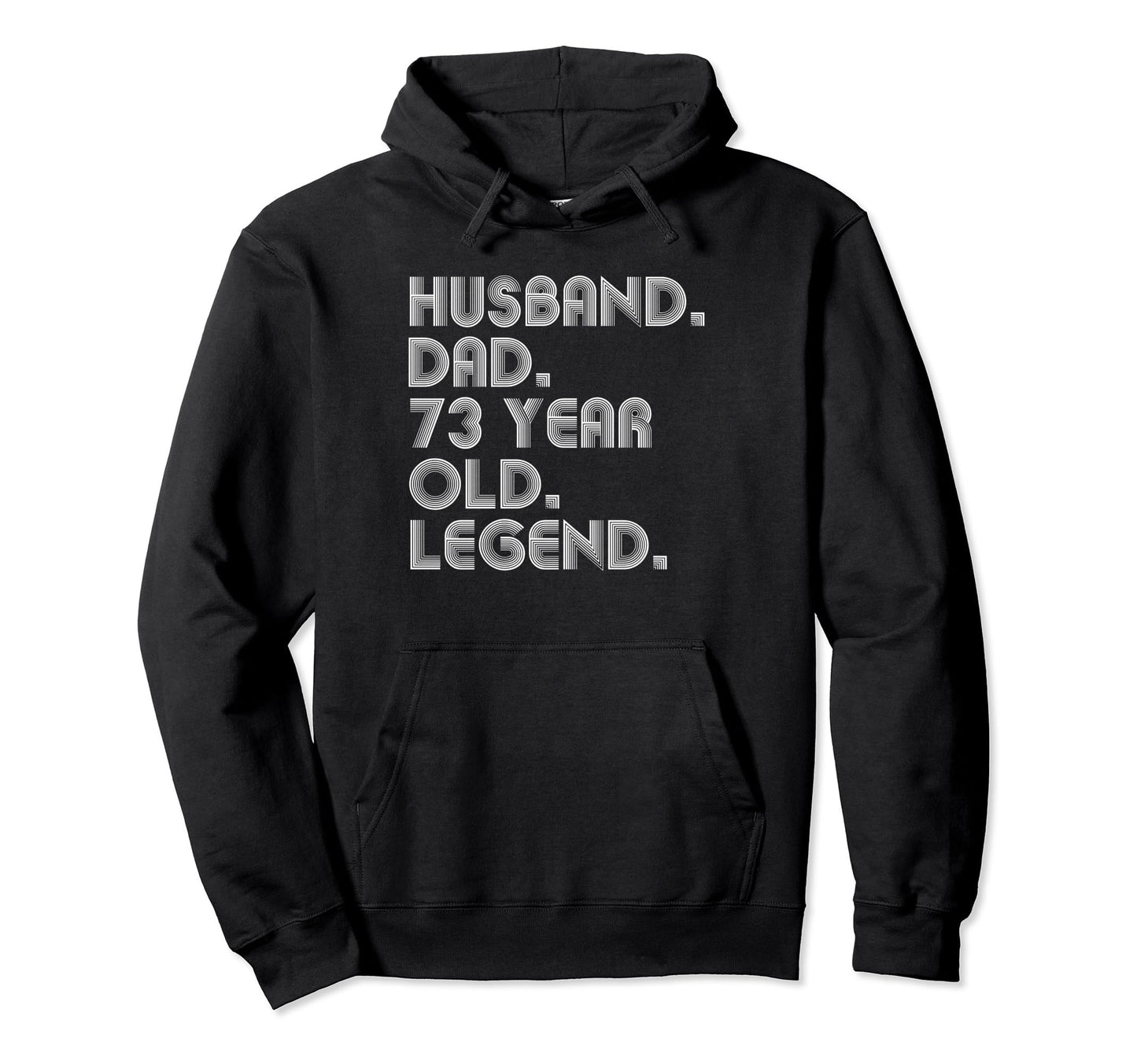 Husband Dad 73 Year Old Legend Dad Joke Hoodie - Unique Graphic for Adults - T-Shirt, Sweatshirt, Hoodie