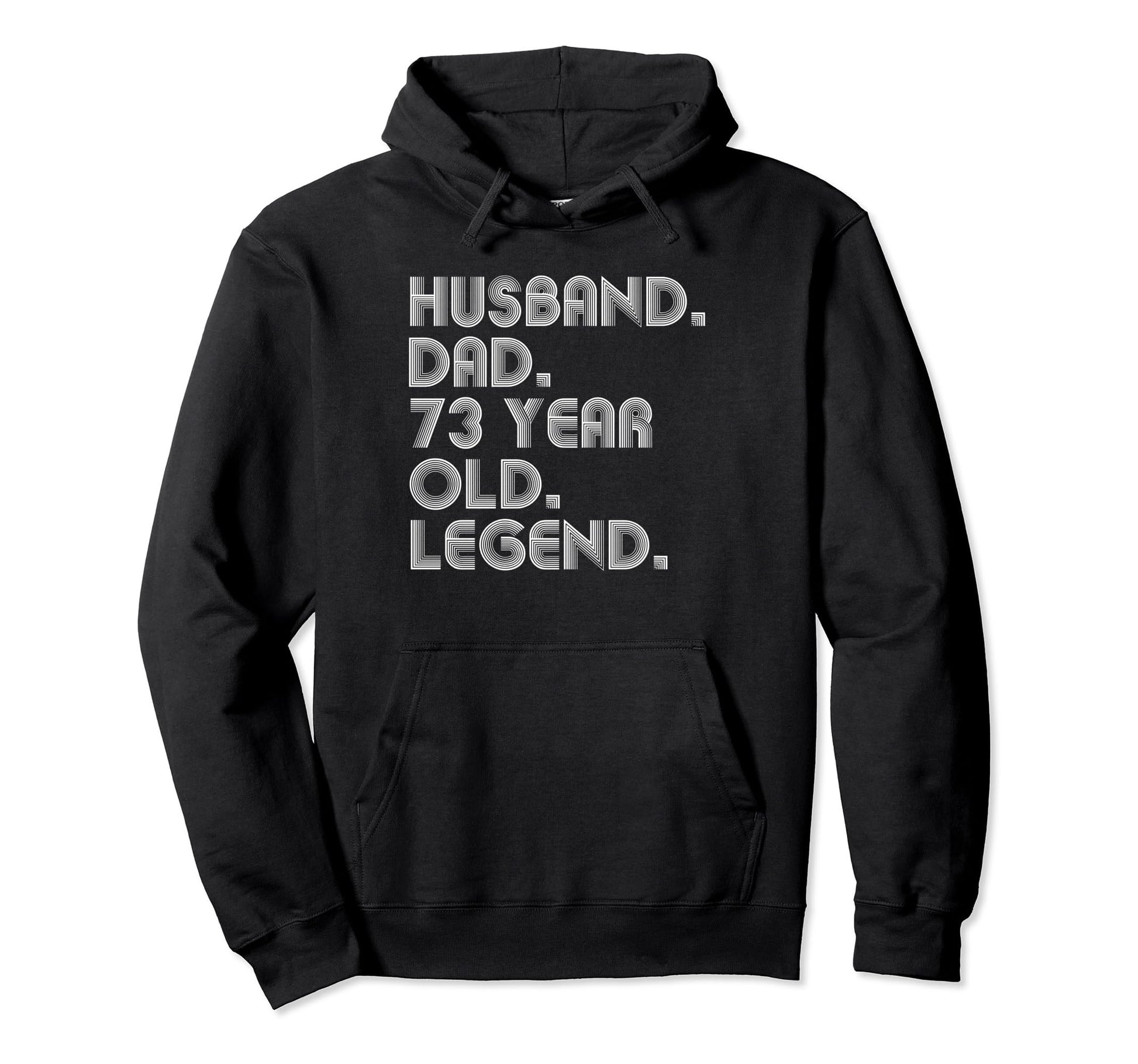 Husband Dad 73 Year Old Legend Dad Joke Hoodie - Unique Graphic for Adults - T-Shirt, Sweatshirt, Hoodie