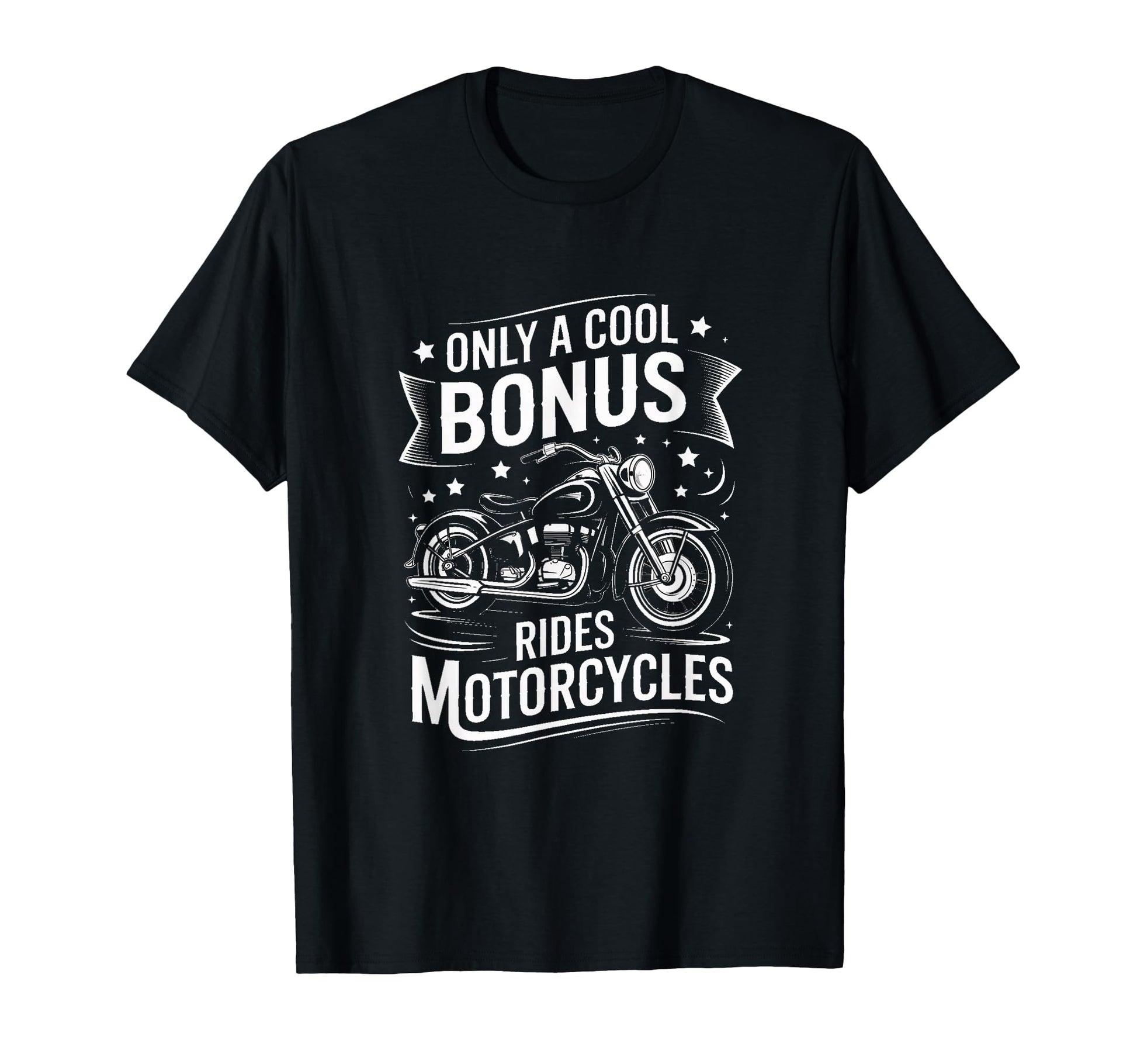 Only Bonus Rides Motorcycles Biker Dad T-Shirt - Graphic Print for Adults - T-Shirt, Sweatshirt, Hoodie