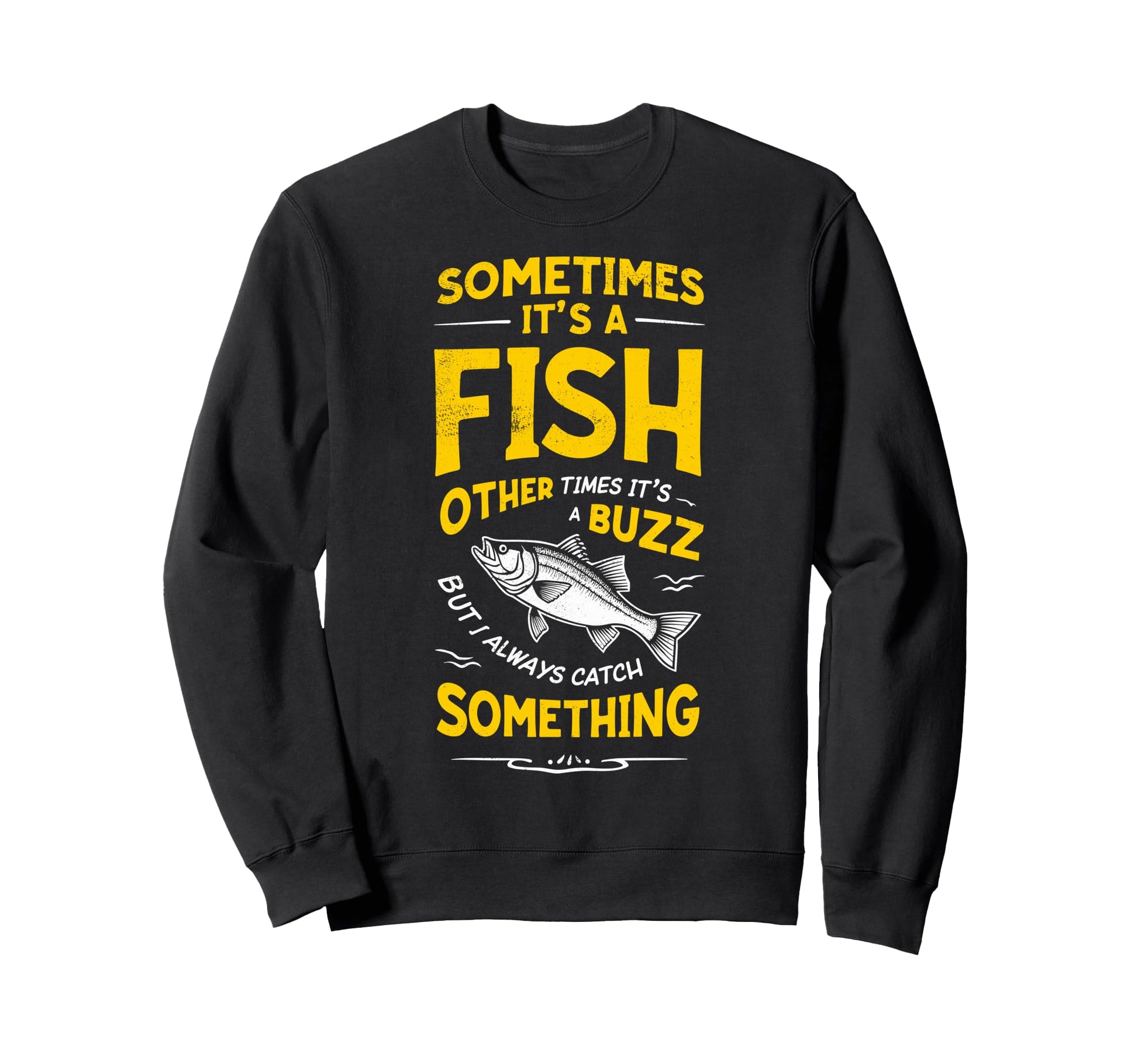 Sometimes Its Fish Other Times Its Sweatshirt - Trendy Graphic for Adults - T-Shirt, Sweatshirt, Hoodie