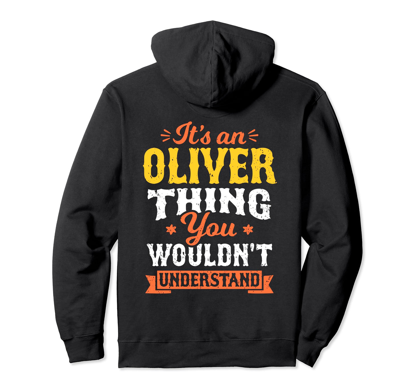 Its Oliver Thing You Wouldnt Understand Hoodie - Unique Graphic Unisex - T-Shirt, Sweatshirt, Hoodie