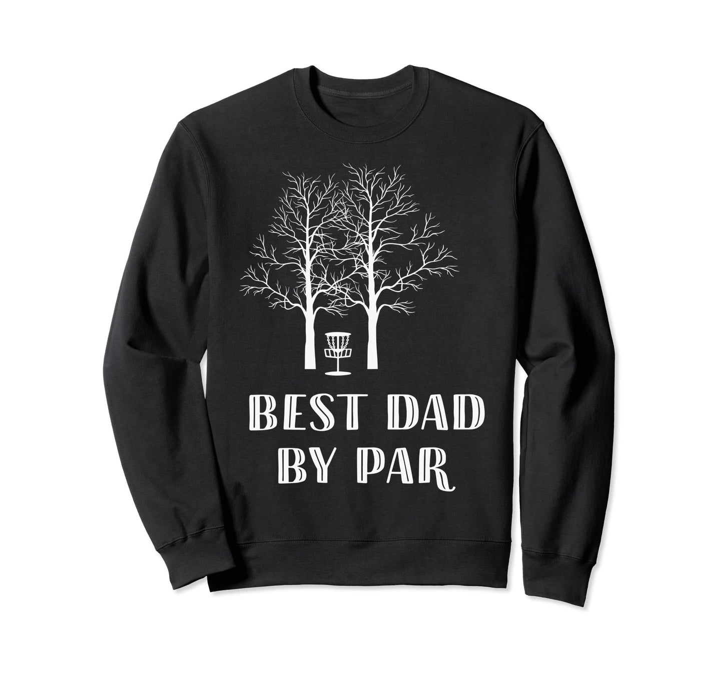 Fathers Day Best Dad Par Golf Sweatshirt - Fun Novelty Design Men Women - T-Shirt, Sweatshirt, Hoodie