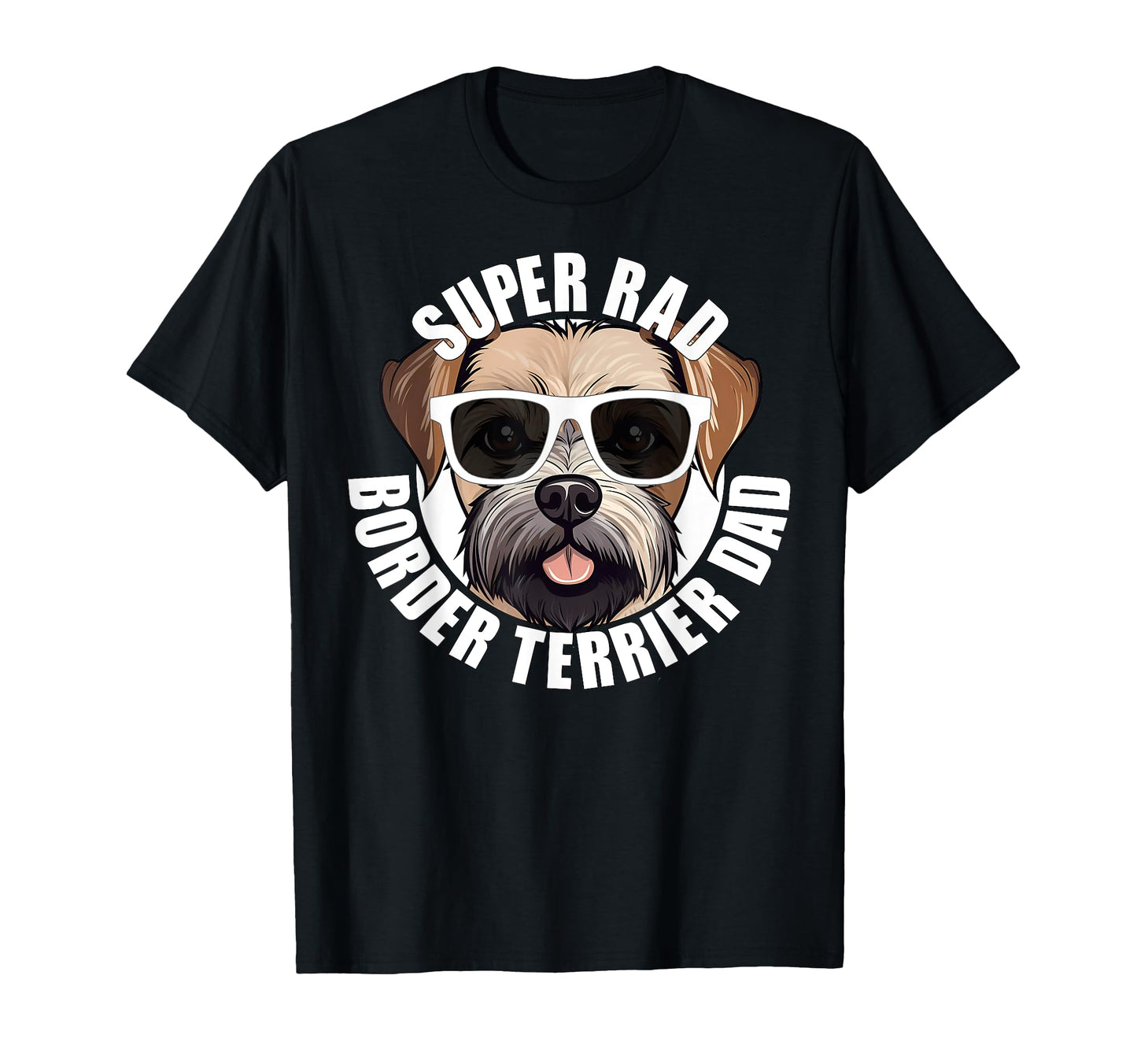 Border Terrier Dad Funny Super T-Shirt - Casual Everyday Wear Men Women - T-Shirt, Sweatshirt, Hoodie