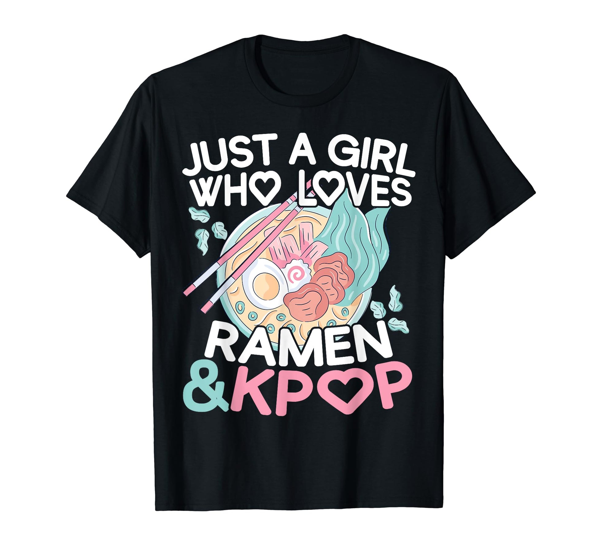 Just Who Loves Ramen K Pop T-Shirt - Unique Graphic Men Women - T-Shirt, Sweatshirt, Hoodie