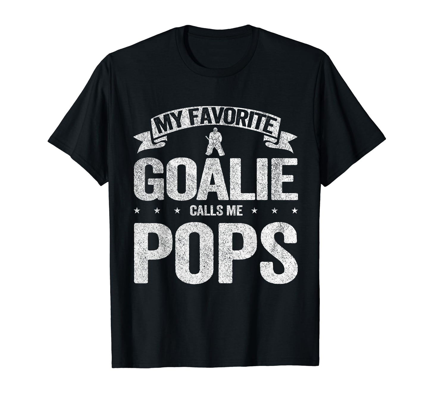 My Favorite Goalie Calls Me Pops T-Shirt - Unique Graphic for Adults - T-Shirt, Sweatshirt, Hoodie
