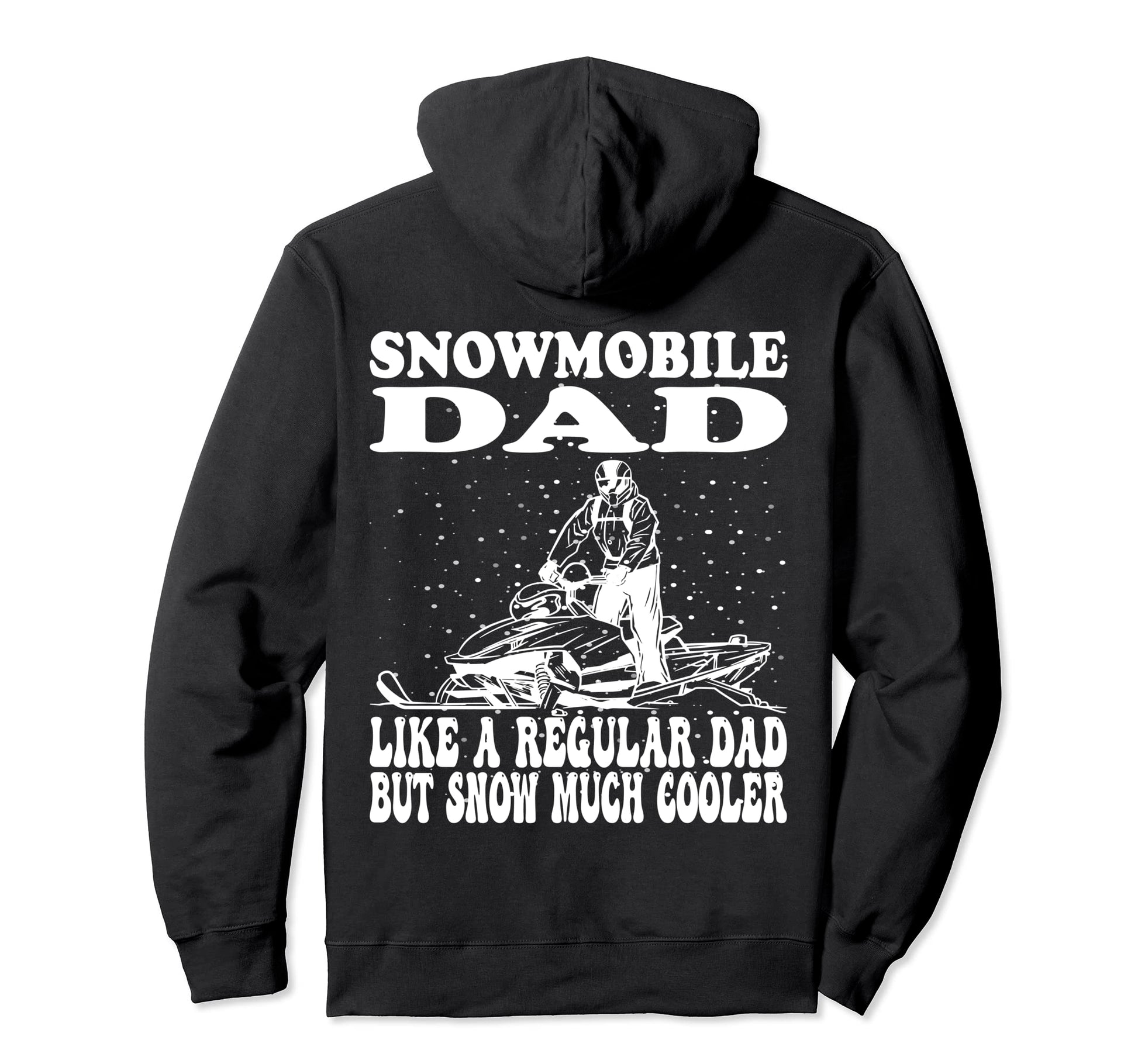 Snowmobile Dad Like Regular Dad But Hoodie - Fun Novelty Design for Adults - T-Shirt, Sweatshirt, Hoodie