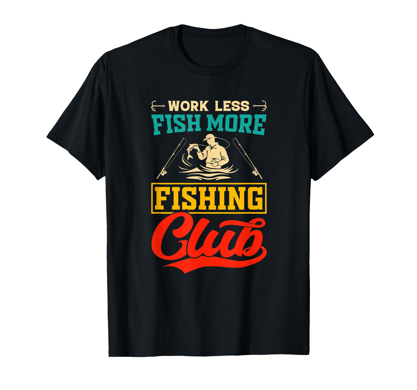 Work Less Fish More Fishing Club T-Shirt - Custom Art Print for Adults - T-Shirt, Sweatshirt, Hoodie