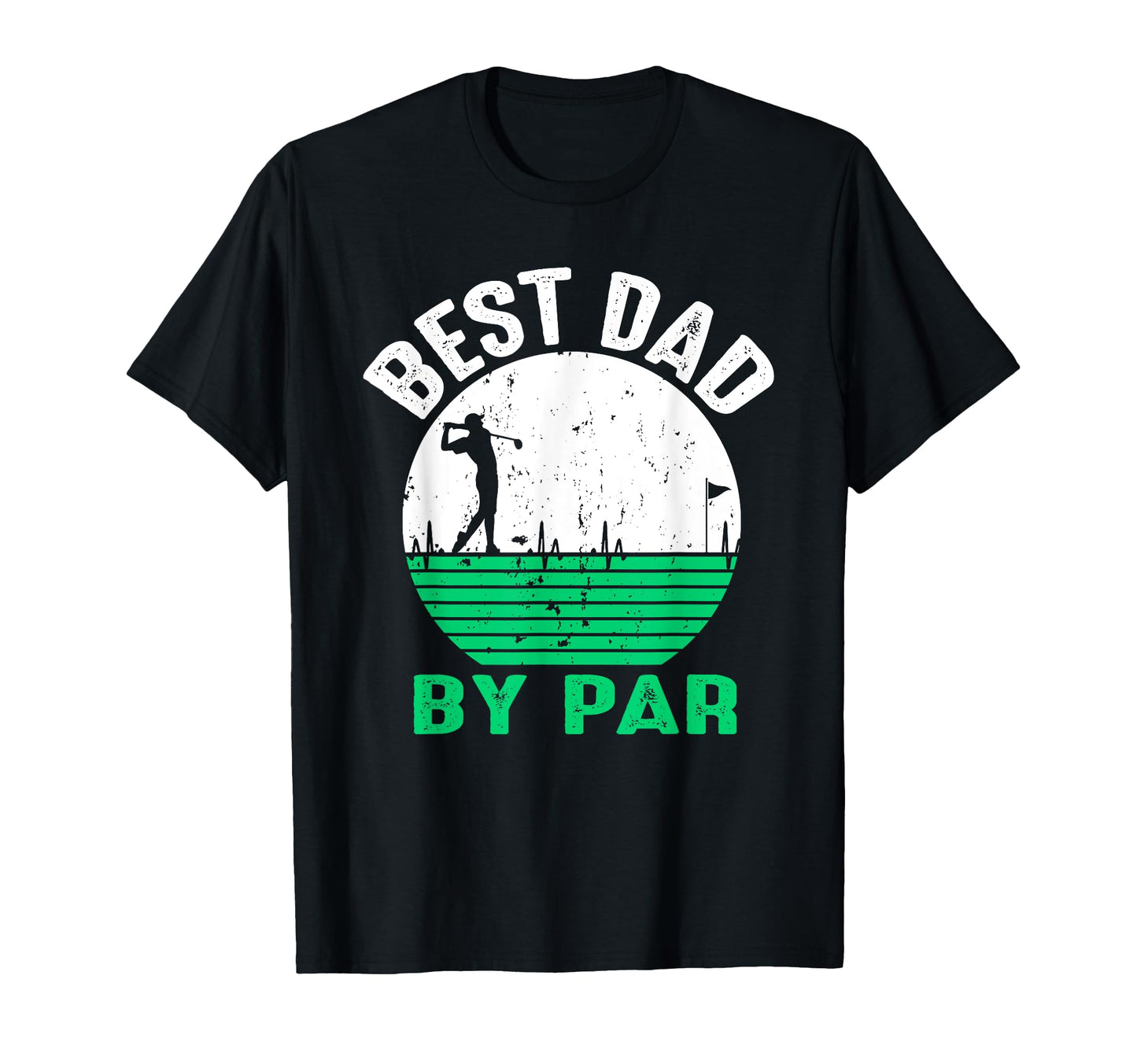 Best Dad Par Fathers Day Golfing T-Shirt - Casual Everyday Wear for Adults - T-Shirt, Sweatshirt, Hoodie
