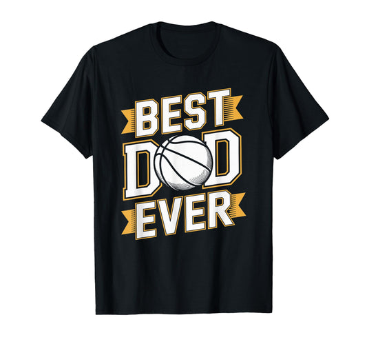 Best Dad Ever Basketball Players Father T-Shirt - Novelty Apparel Unisex - T-Shirt, Sweatshirt, Hoodie