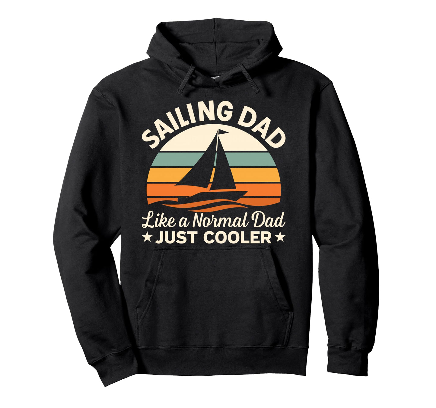 Sailing Dad Like Normal Dad Just Cooler Hoodie - Trendy Graphic for Adults - T-Shirt, Sweatshirt, Hoodie