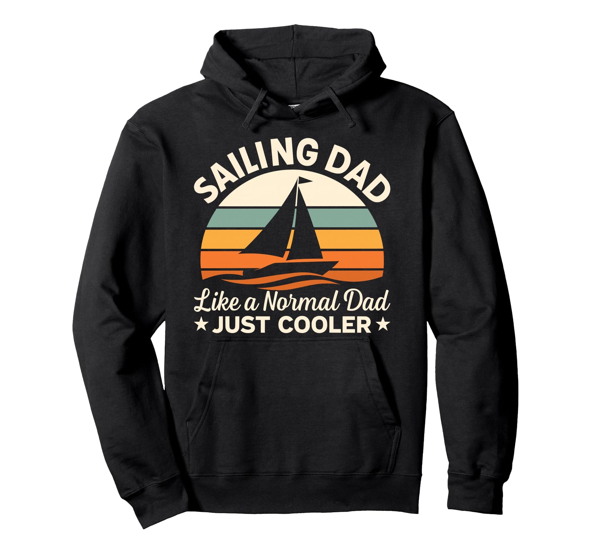 Sailing Dad Like Normal Dad Just Cooler Hoodie - Trendy Graphic for Adults - T-Shirt, Sweatshirt, Hoodie