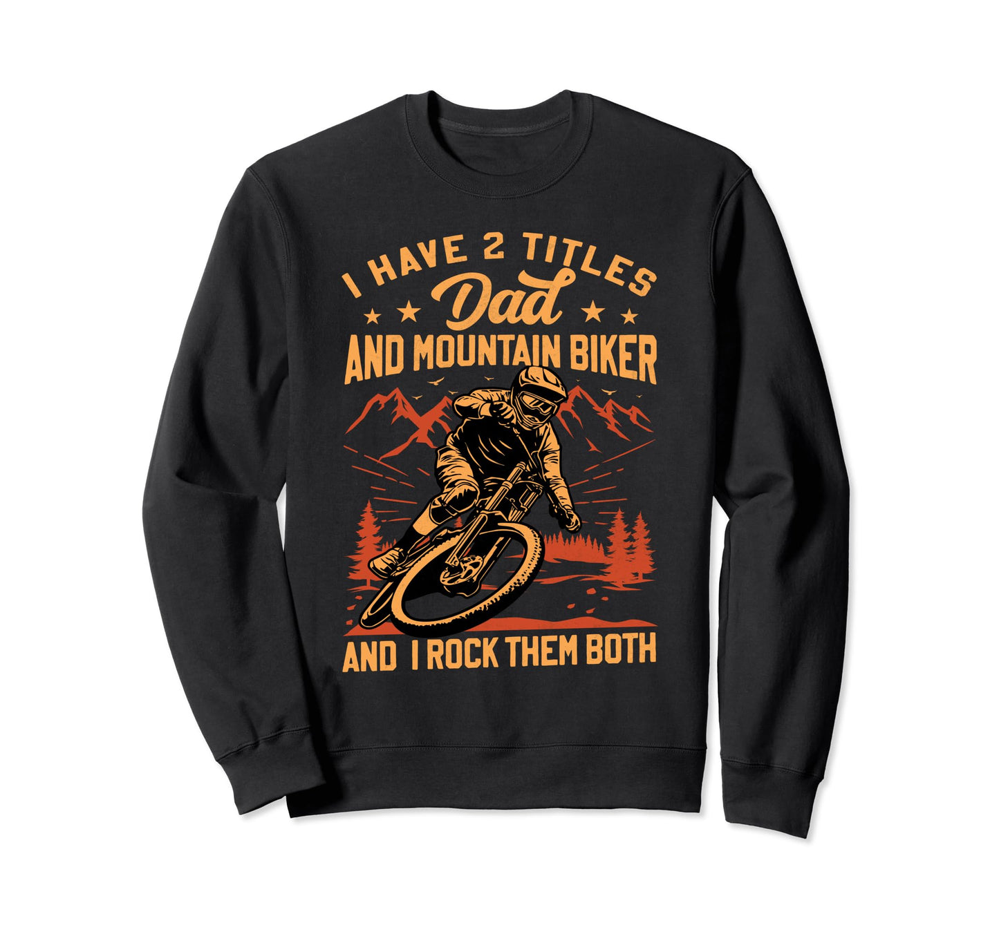Dad And Mountain Biker Bycicle Sweatshirt - Novelty Apparel Men Women - T-Shirt, Sweatshirt, Hoodie