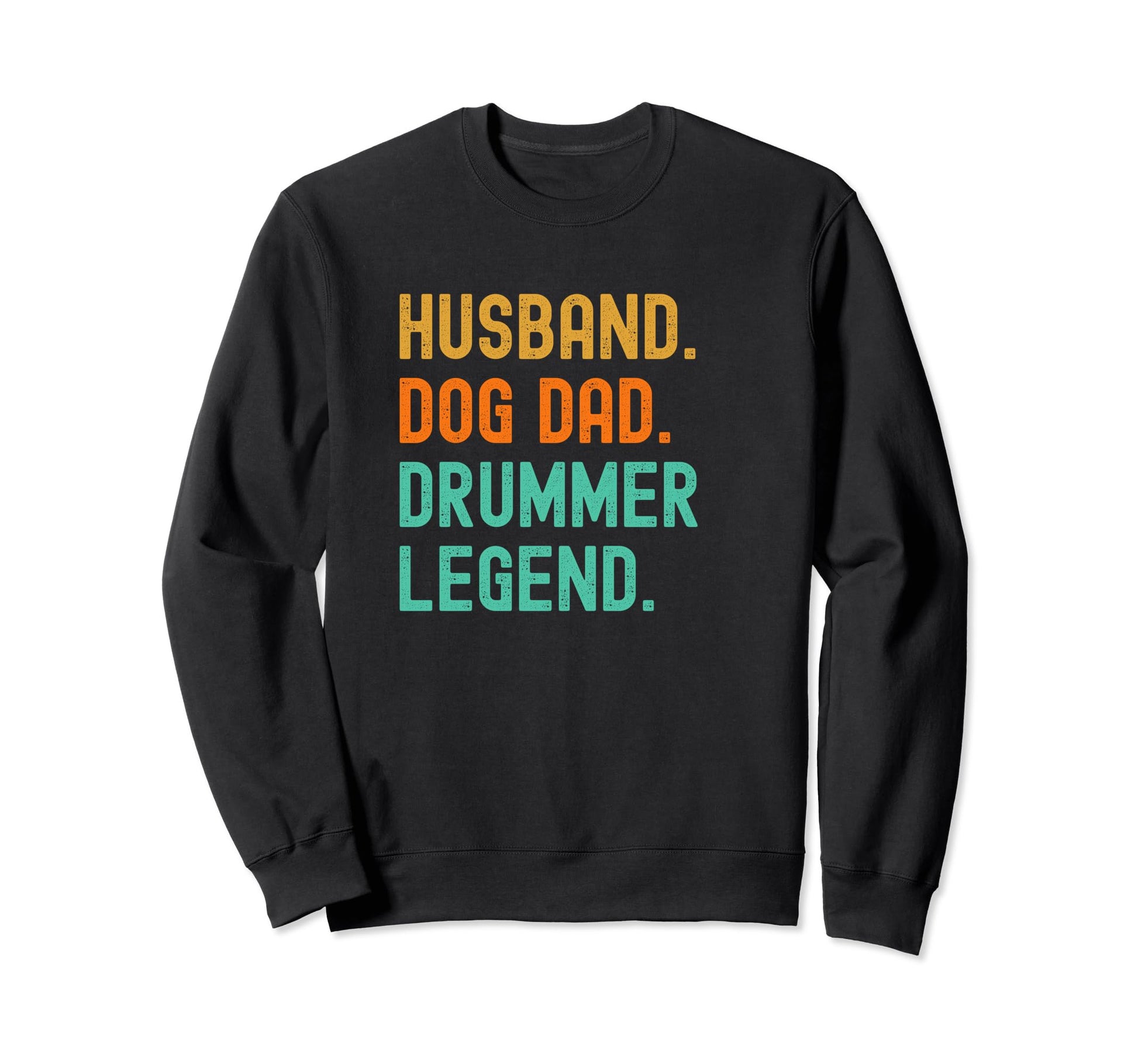 Drummer Dad Legend Funny Husband Dog Sweatshirt - Custom Art Print Unisex - T-Shirt, Sweatshirt, Hoodie