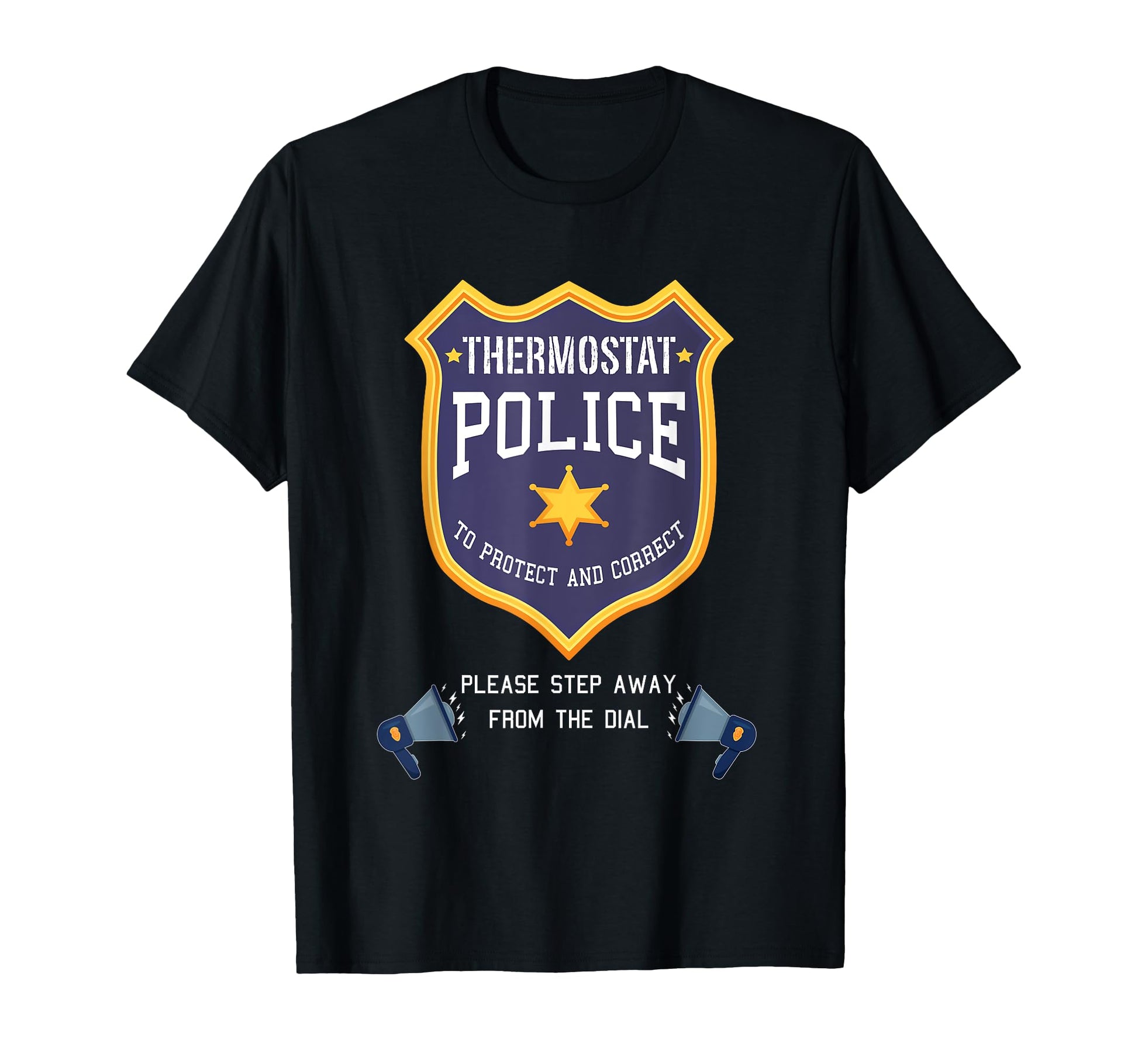 Thermostat Police Please Step Away From T-Shirt - Trendy Graphic Unisex - T-Shirt, Sweatshirt, Hoodie