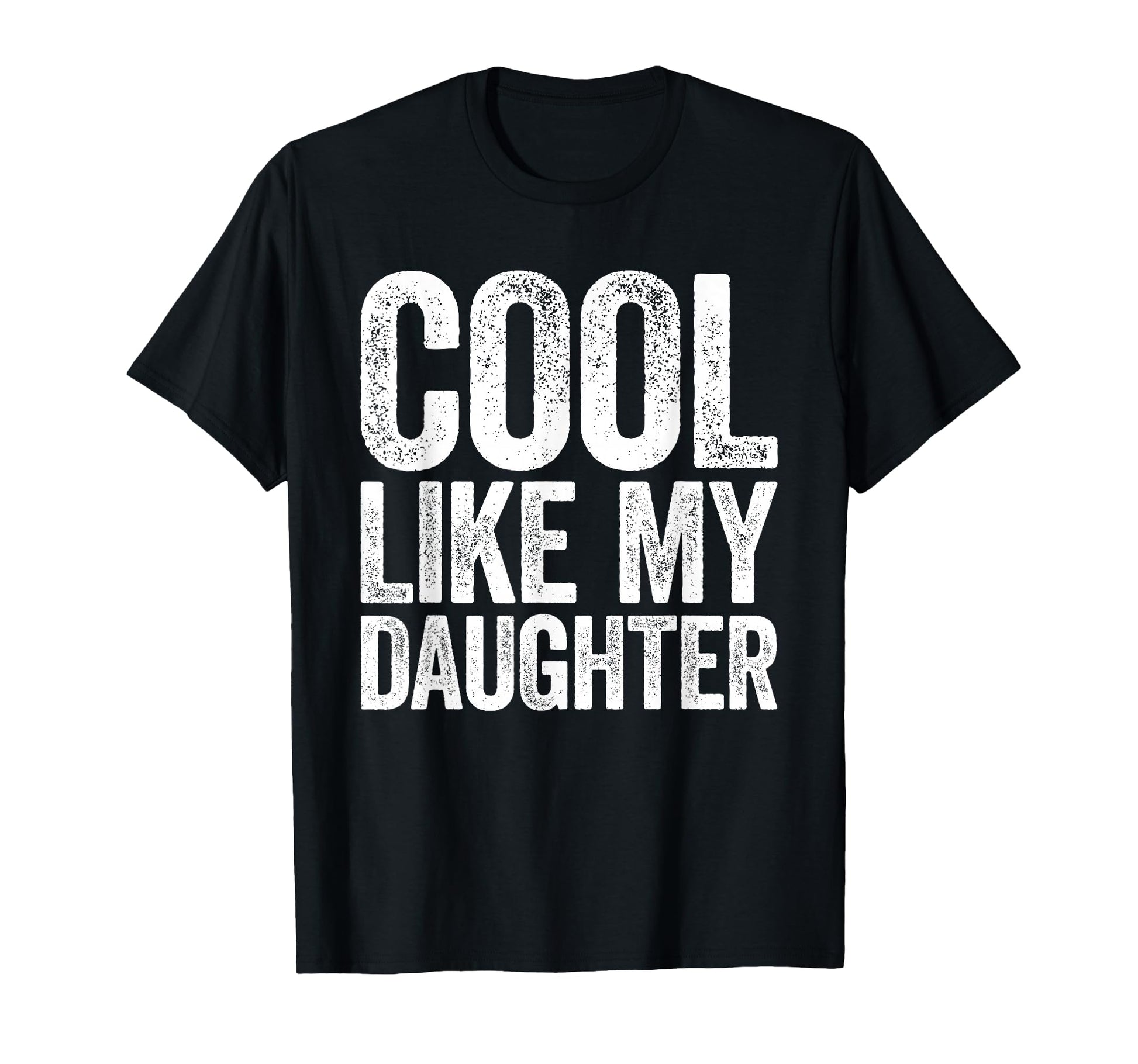 Like My Daughter Awesome Dad Fathers T-Shirt - Unique Graphic for Adults - T-Shirt, Sweatshirt, Hoodie