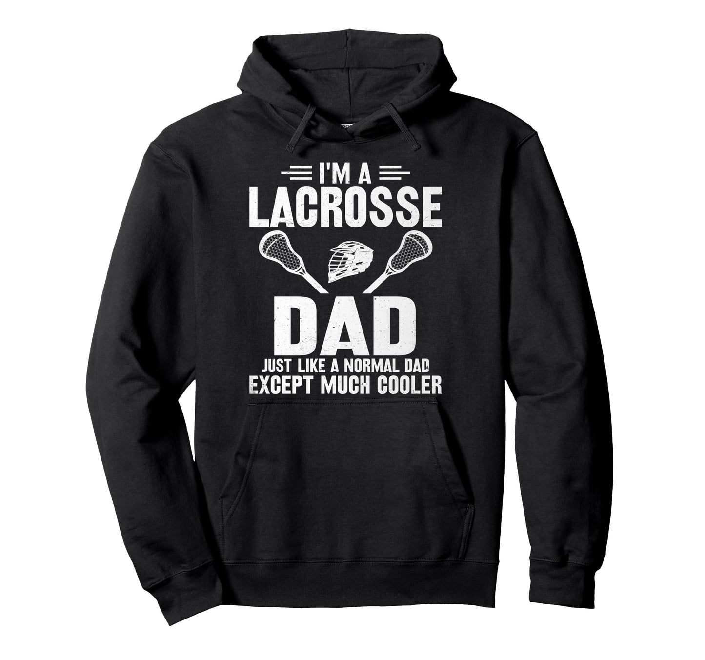 Im Lacrosse Dad Like Normal Dad Hoodie - Fun Novelty Design for Adults - T-Shirt, Sweatshirt, Hoodie